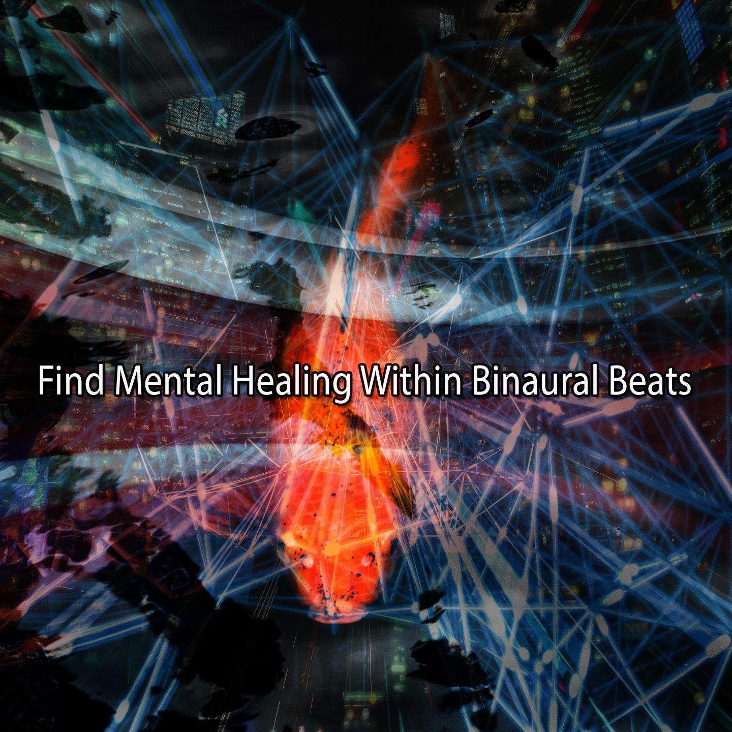Постер альбома Find Mental Healing Within Binaural Beats