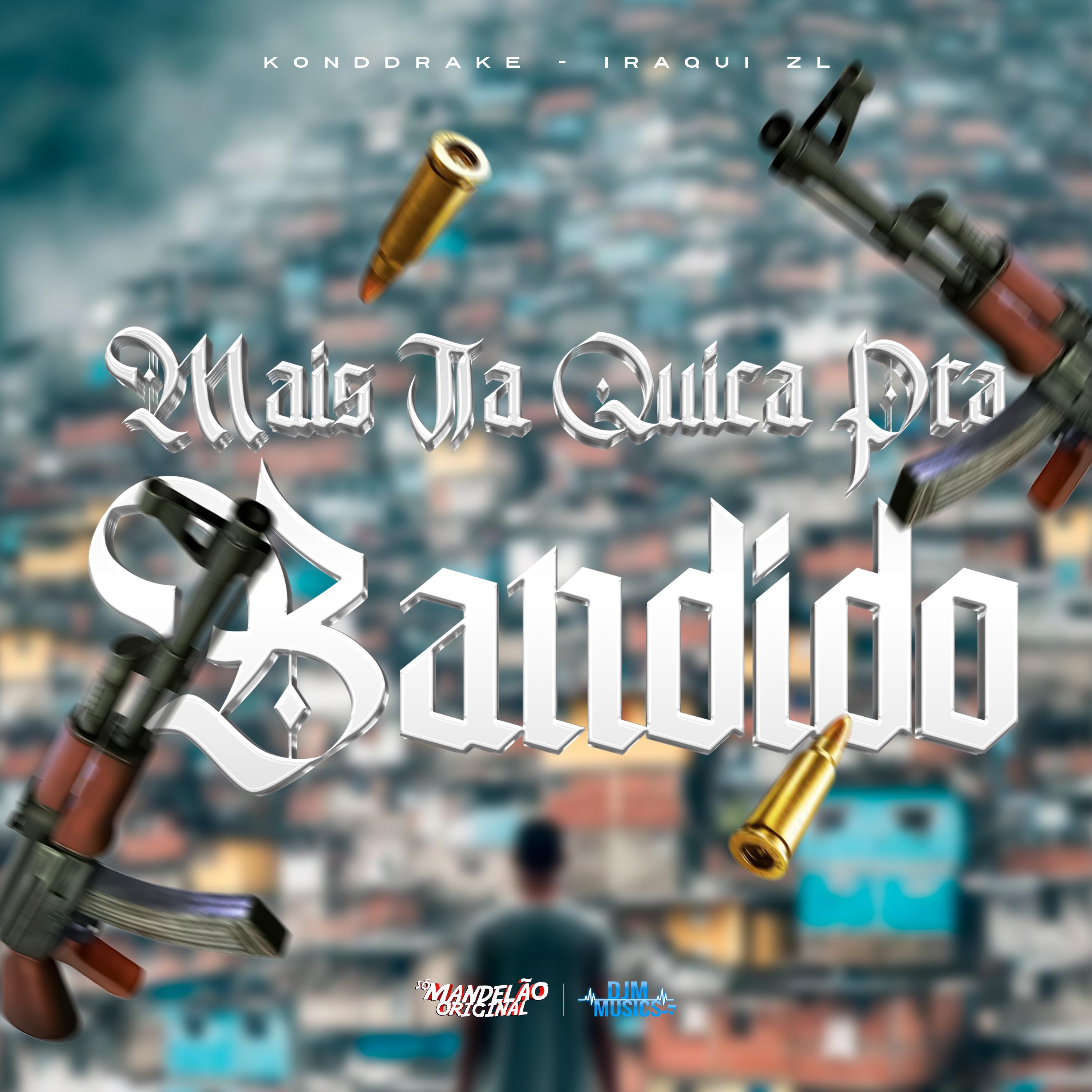Постер альбома Mais Ja Quica pra Bandido