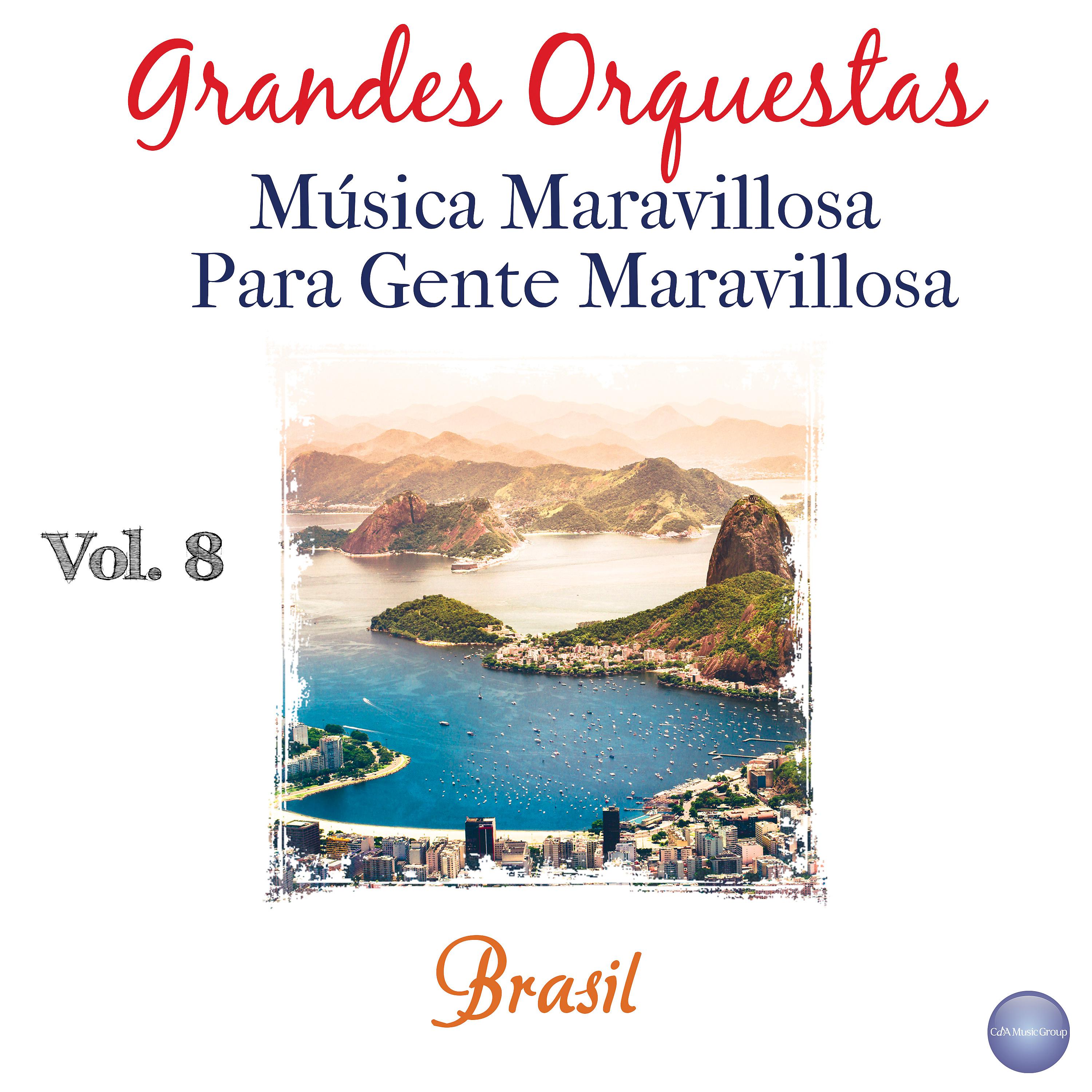 Постер альбома Grandes Orquestas - Música Maravillosa para Gente Maravillosa Vol. 8 - Brasil
