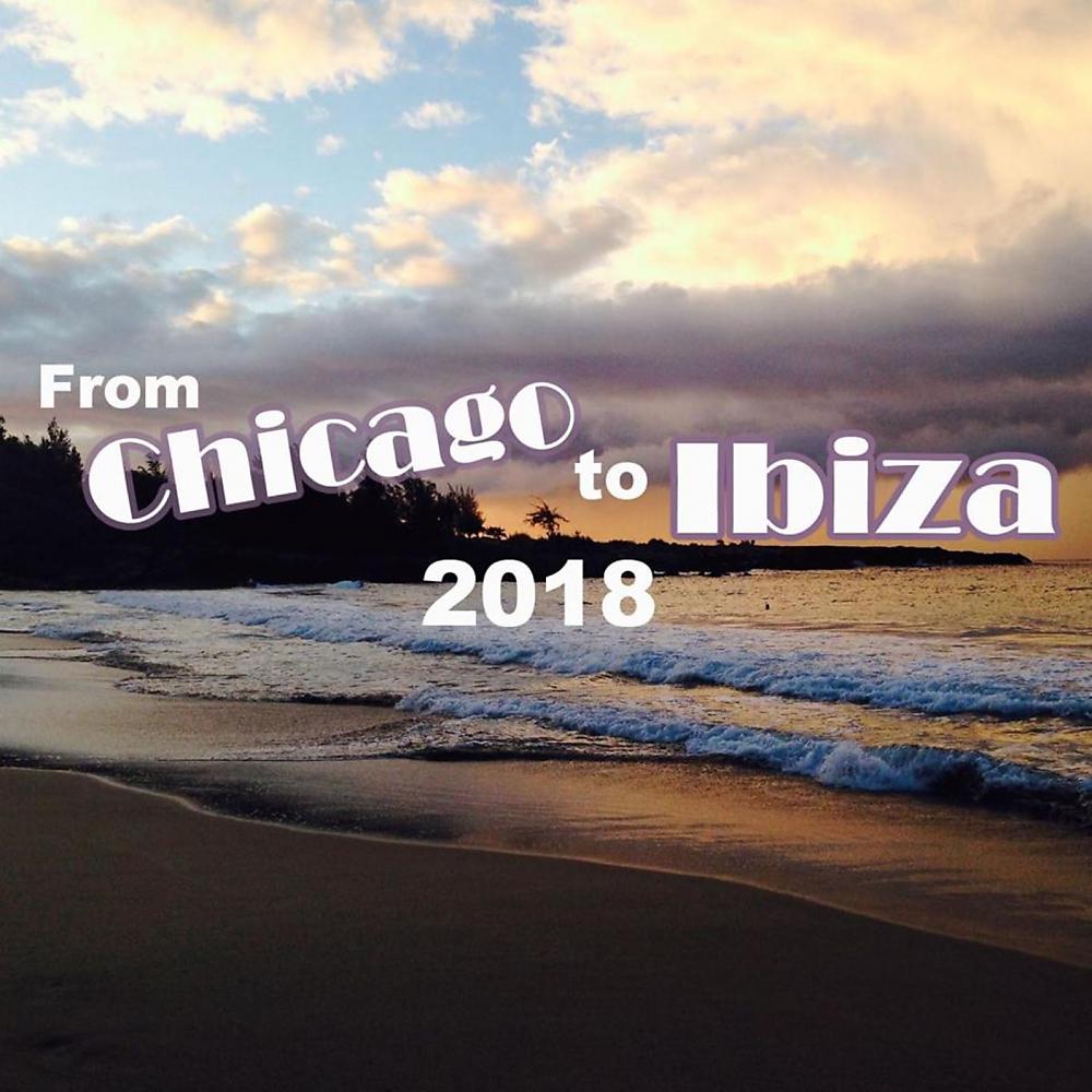 Постер альбома From Chicago To Ibiza 2018