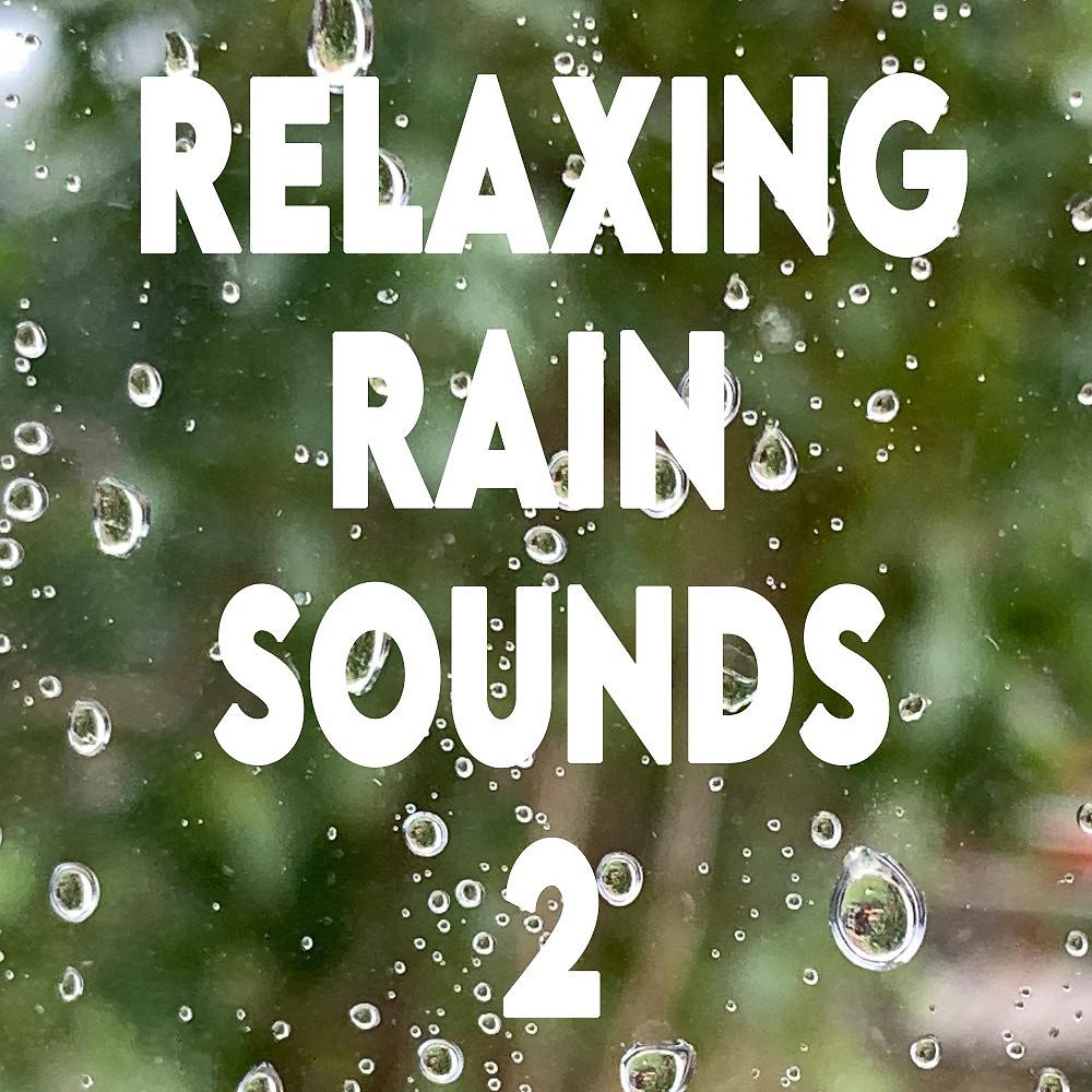 Постер альбома Relaxing Rain Sounds 2