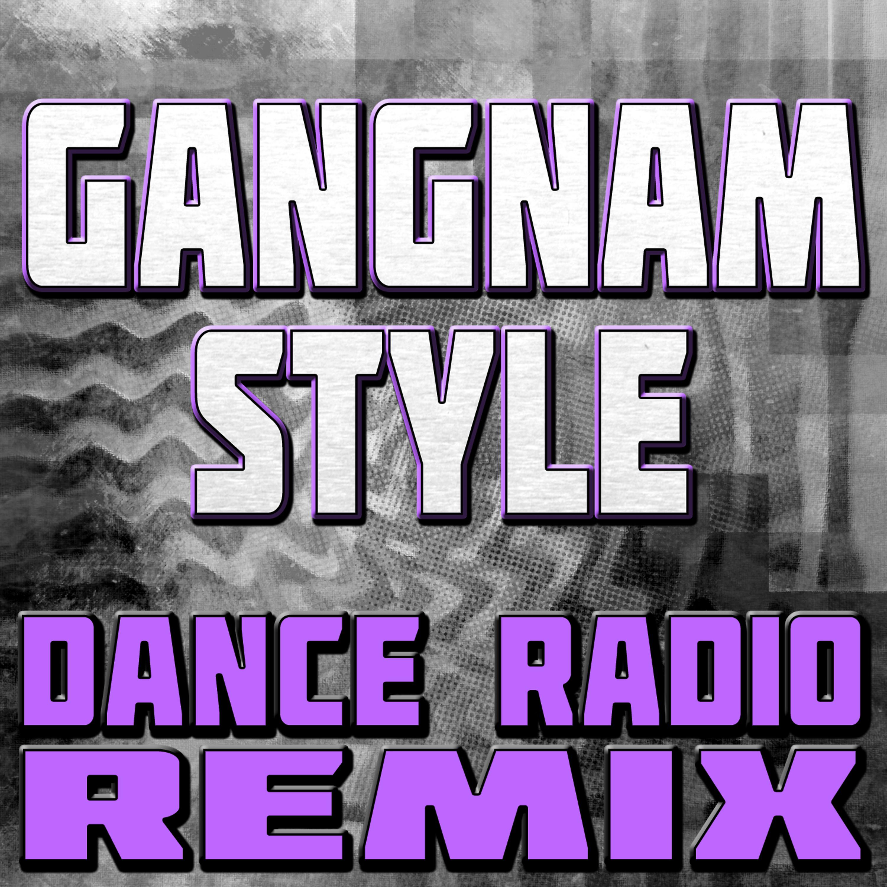 Постер альбома Gangnam Style (Dance Radio Remix)