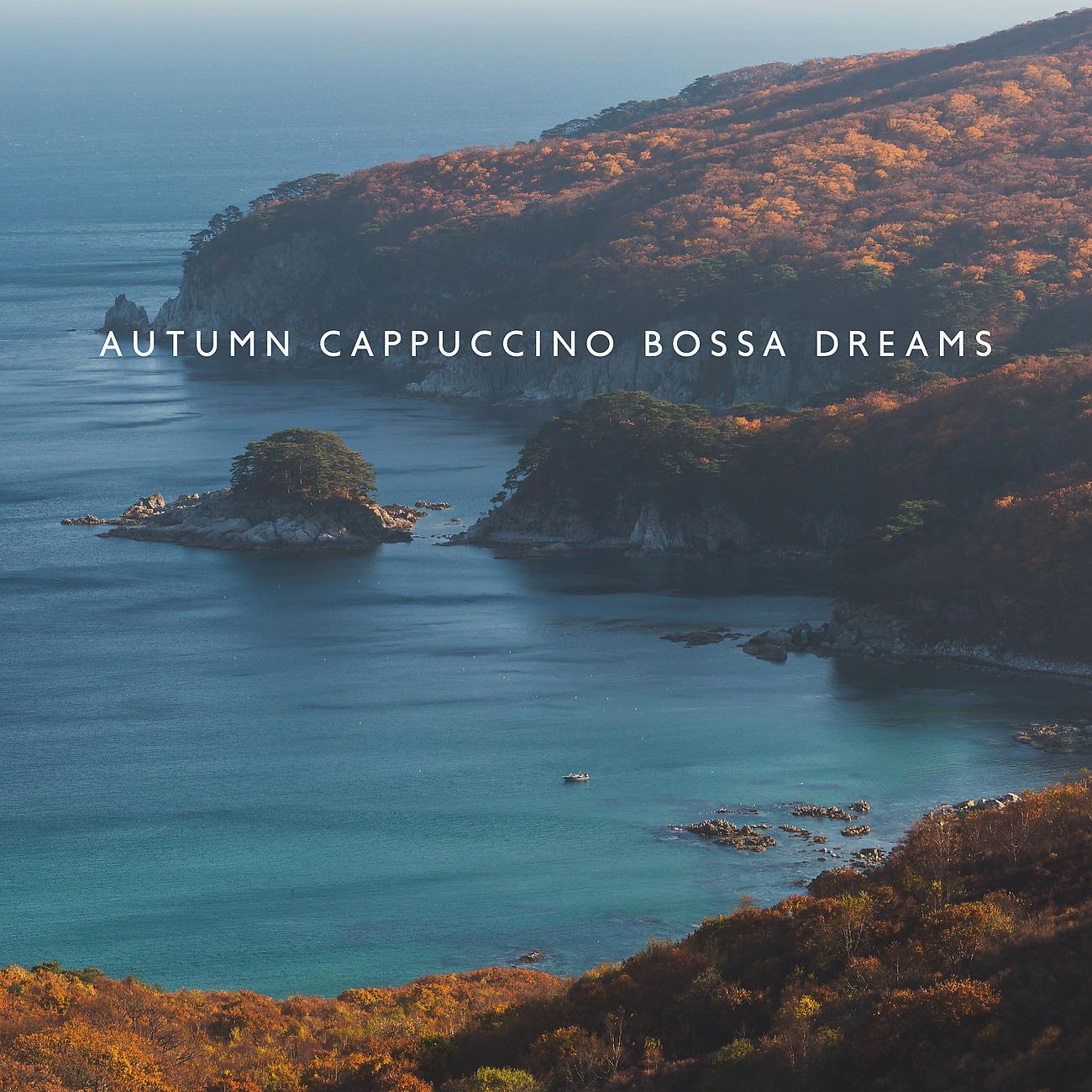 Постер альбома Autumn Cappuccino Bossa Dreams