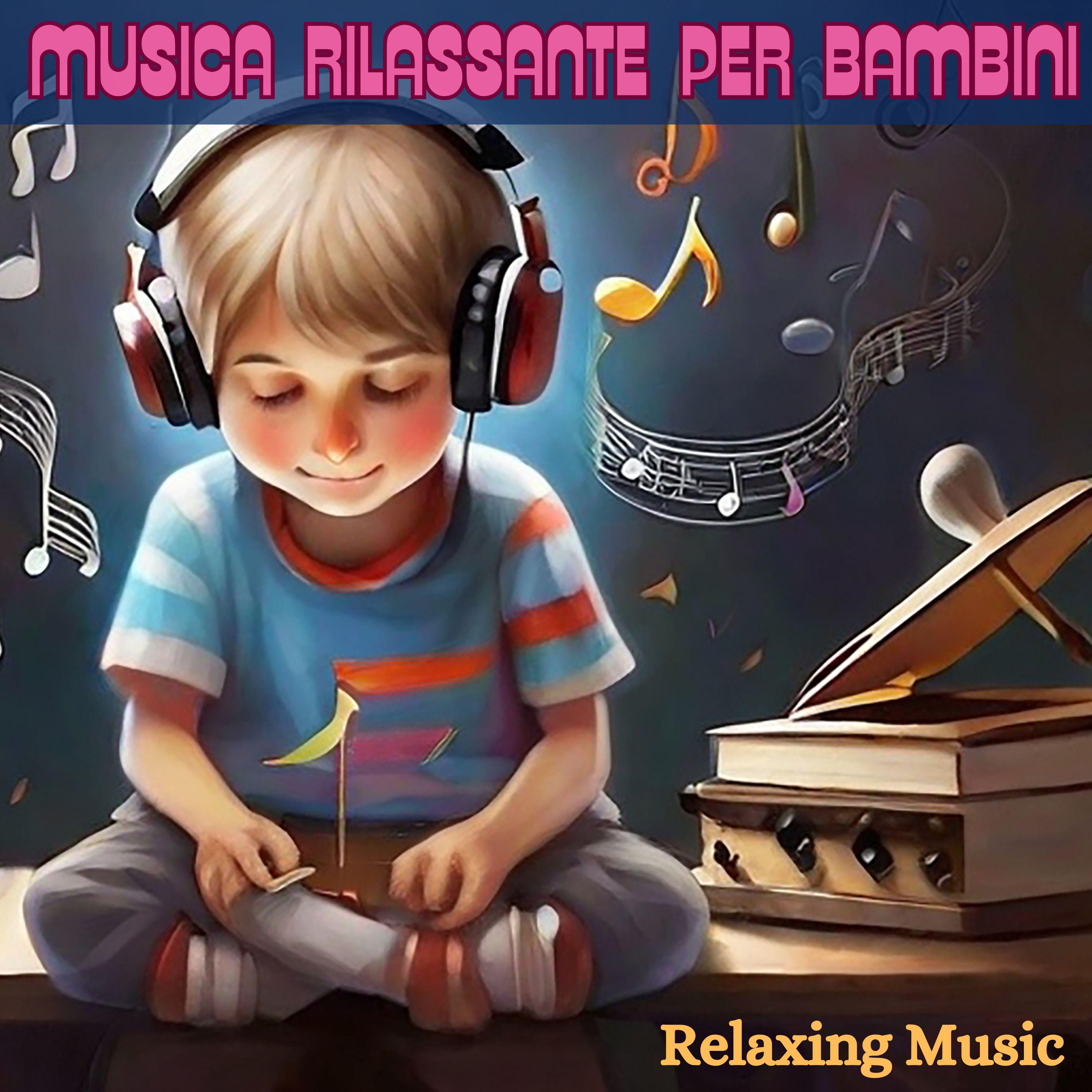 Постер альбома MUSICA RILASSANTE PER BAMBINI: RELAXING MUSIC