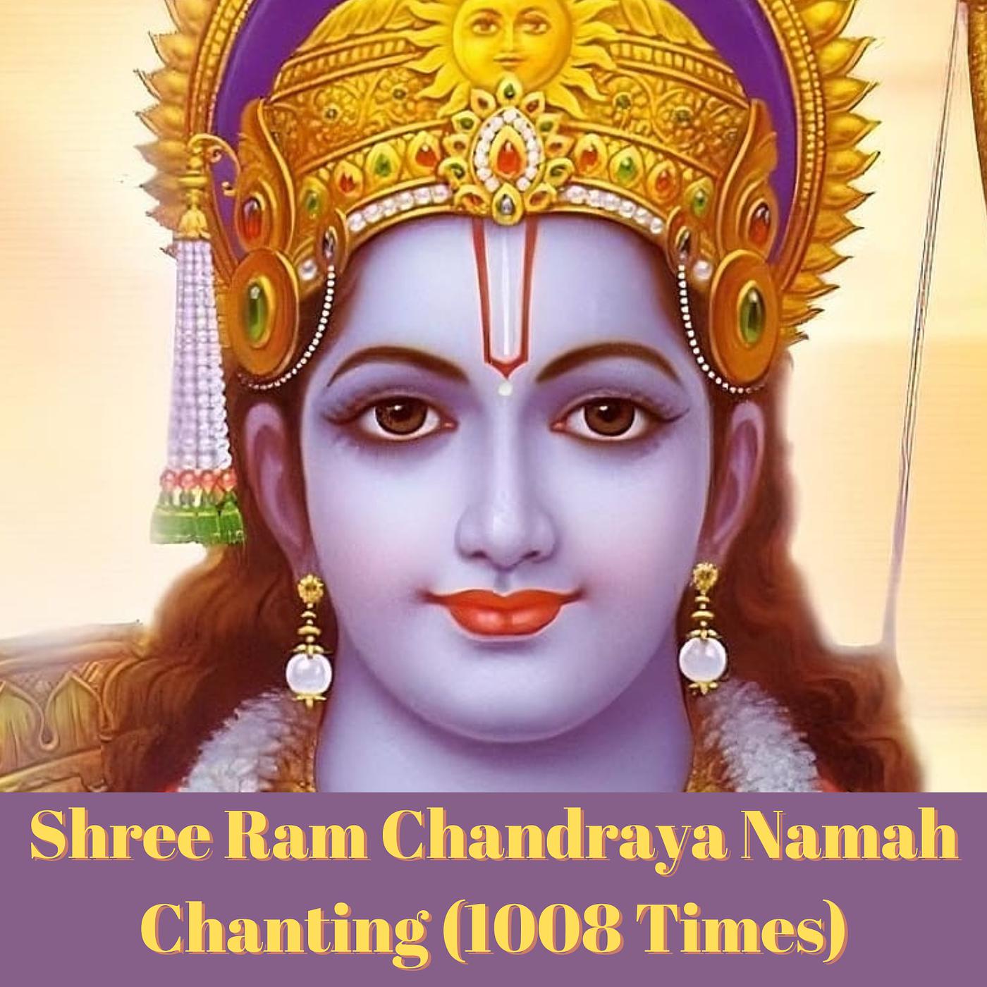 Постер альбома Shree Ram Chandraya Namah Chanting (1008 Times)