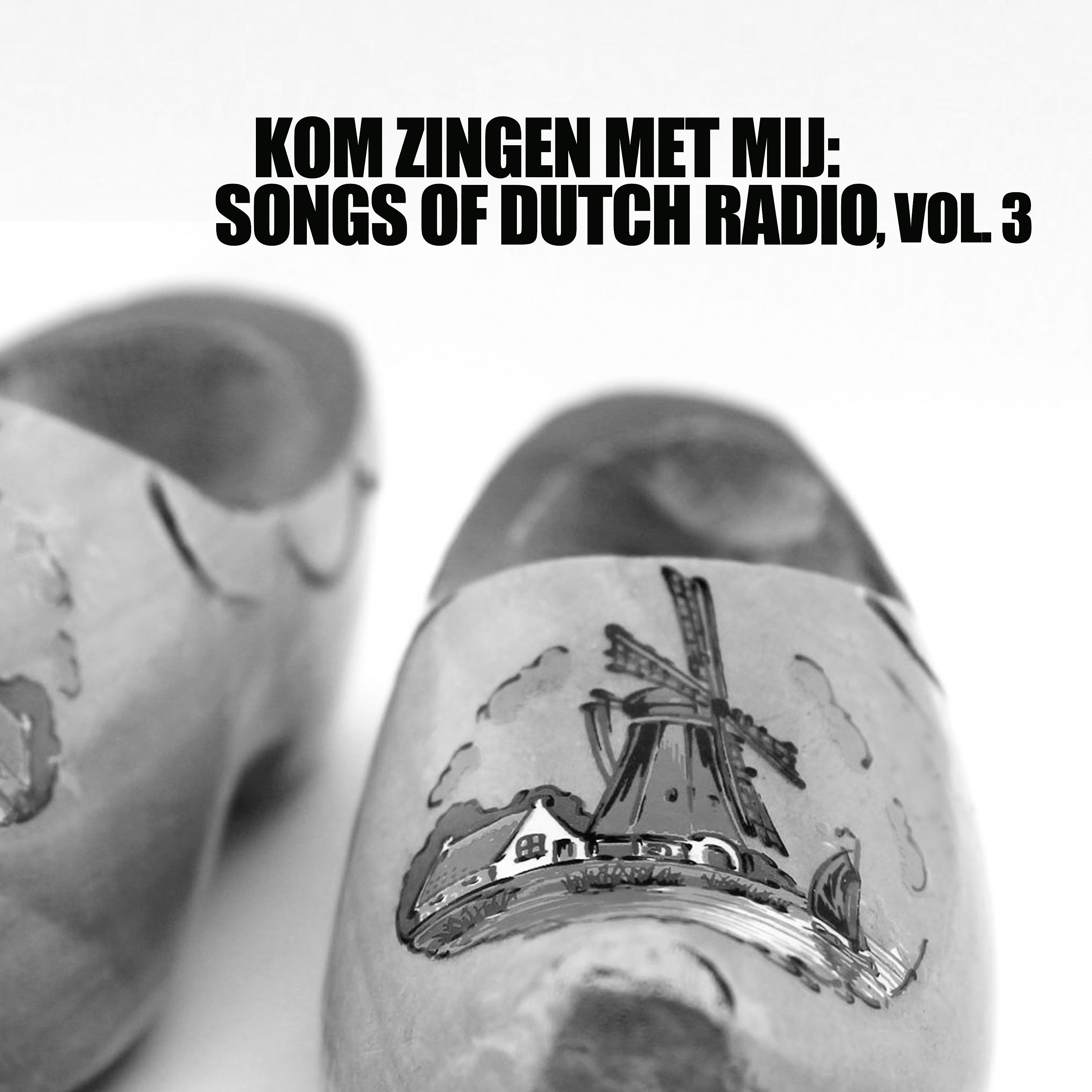 Постер альбома Kom Zingen Met Mij: Songs Of Dutch Radio, Vol. 3