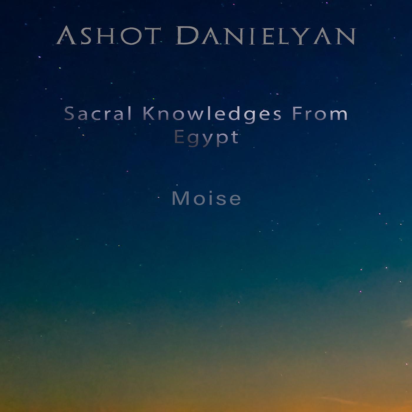 Постер альбома Sacral Knowledges from Egypt - Moise