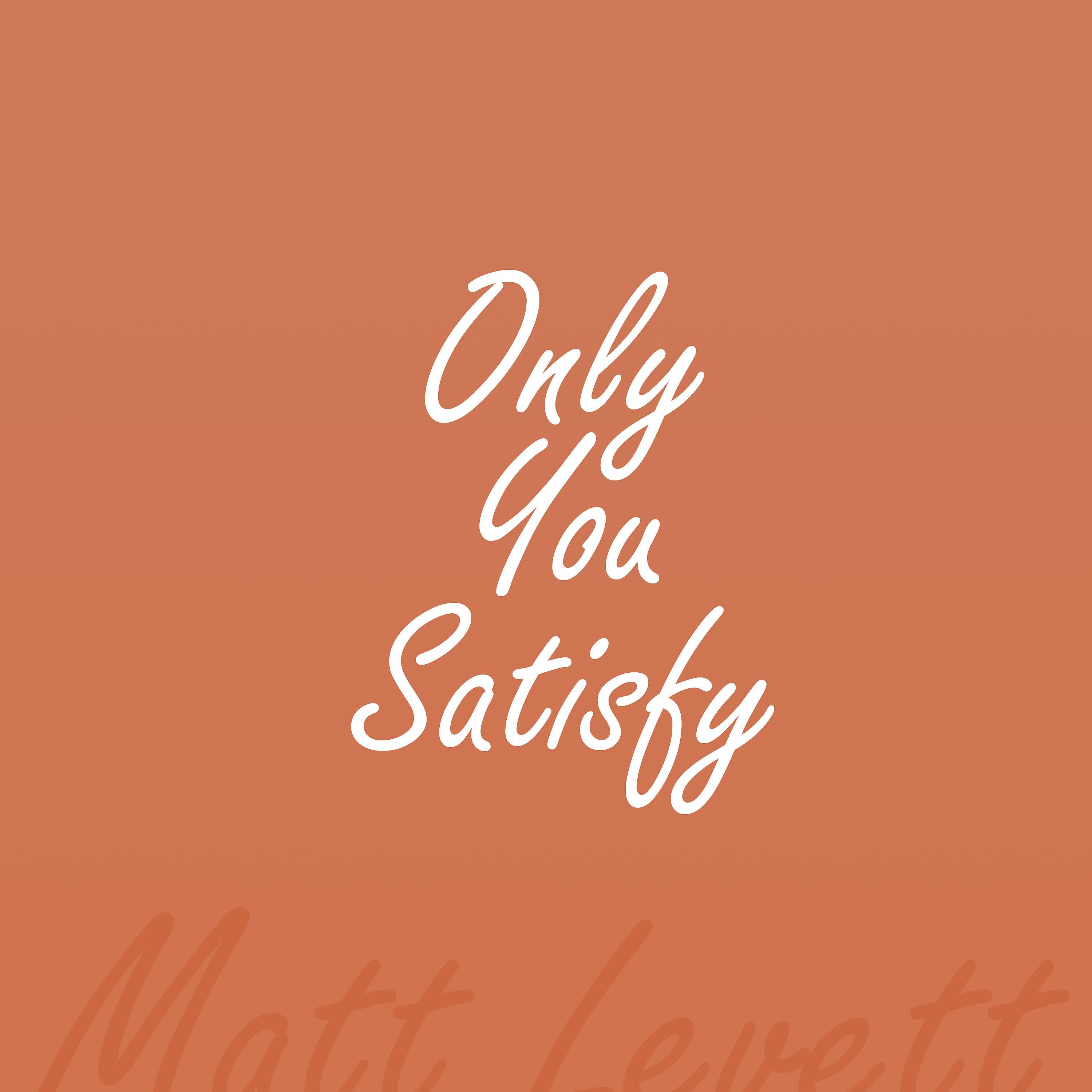 Постер альбома Only You Satisfy