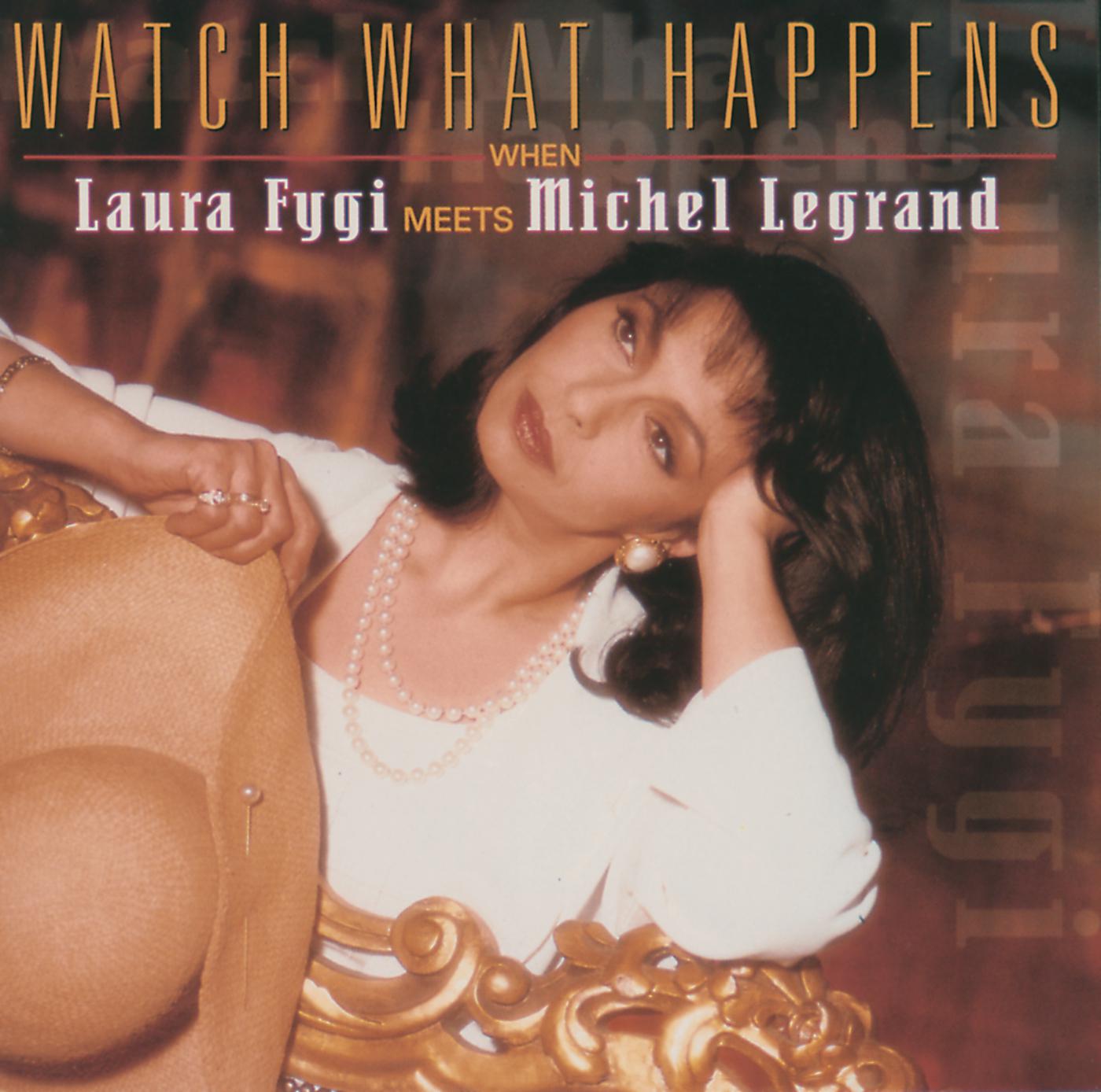 Постер альбома Watch What Happens When Laura Fygi Meets Michel Legrand