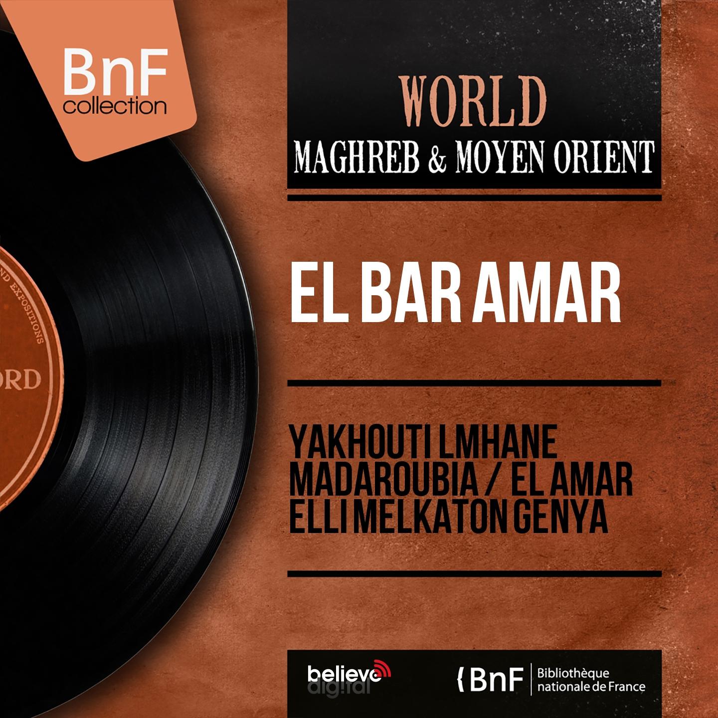 Постер альбома Yakhouti Lmhane Madaroubia / El Amar Elli Melkaton Genya (Mono Version)