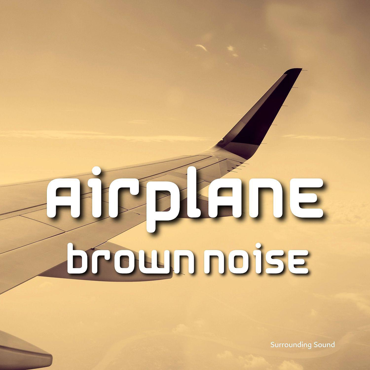 Постер альбома Airplane Pure Brown Noise (Surrounding Sound)