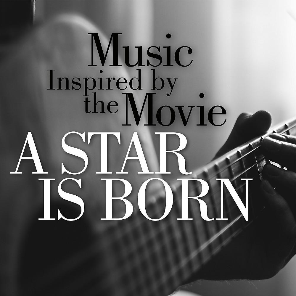 Постер альбома Music Inspired by the Movie A Star Is Born