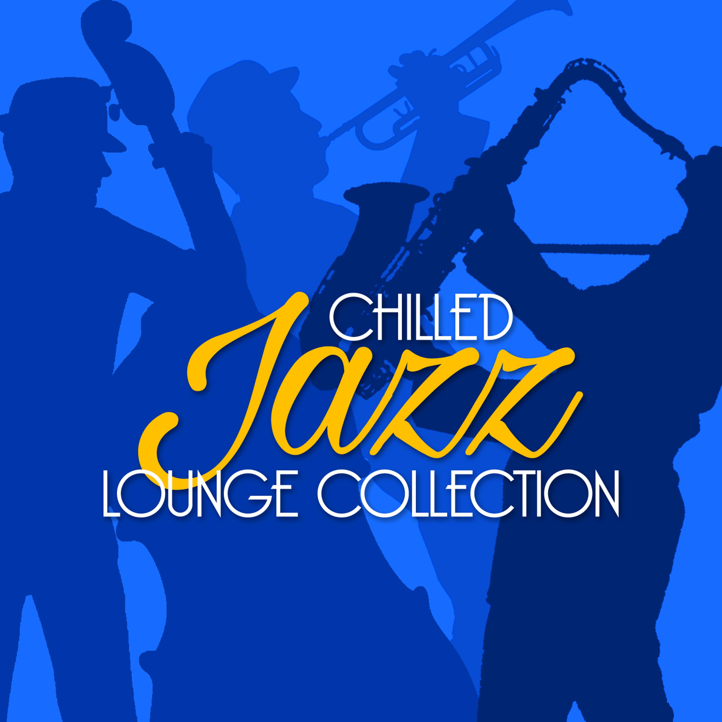 Постер альбома Chilled Jazz Lounge Collection