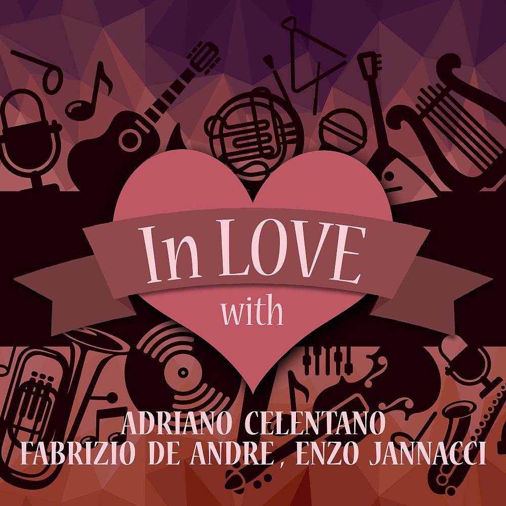 Постер альбома In Love with Adriano Celentano, Fabrizio De Andre, Enzo Jannacci