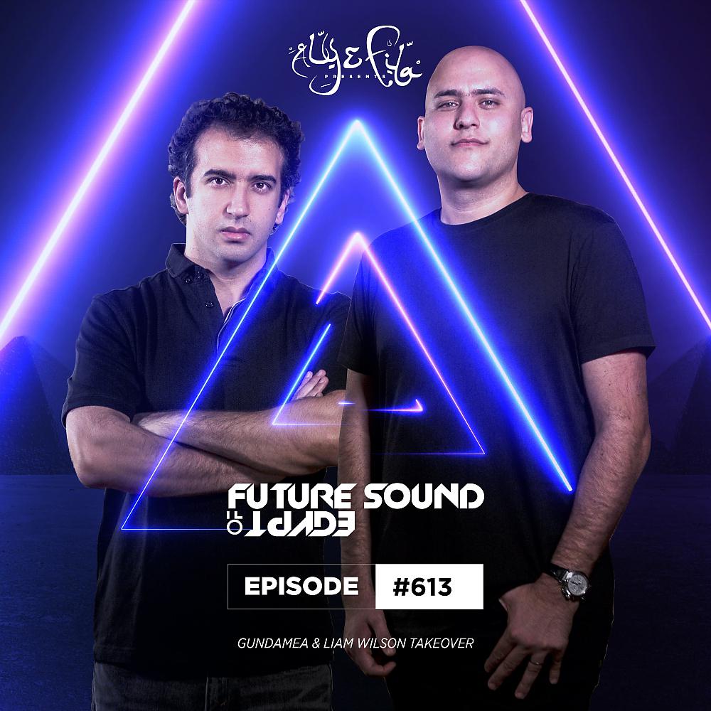 Постер альбома FSOE 613 - Future Sound Of Egypt Episode 613 (Gundamea & Liam Wilson Takeover)