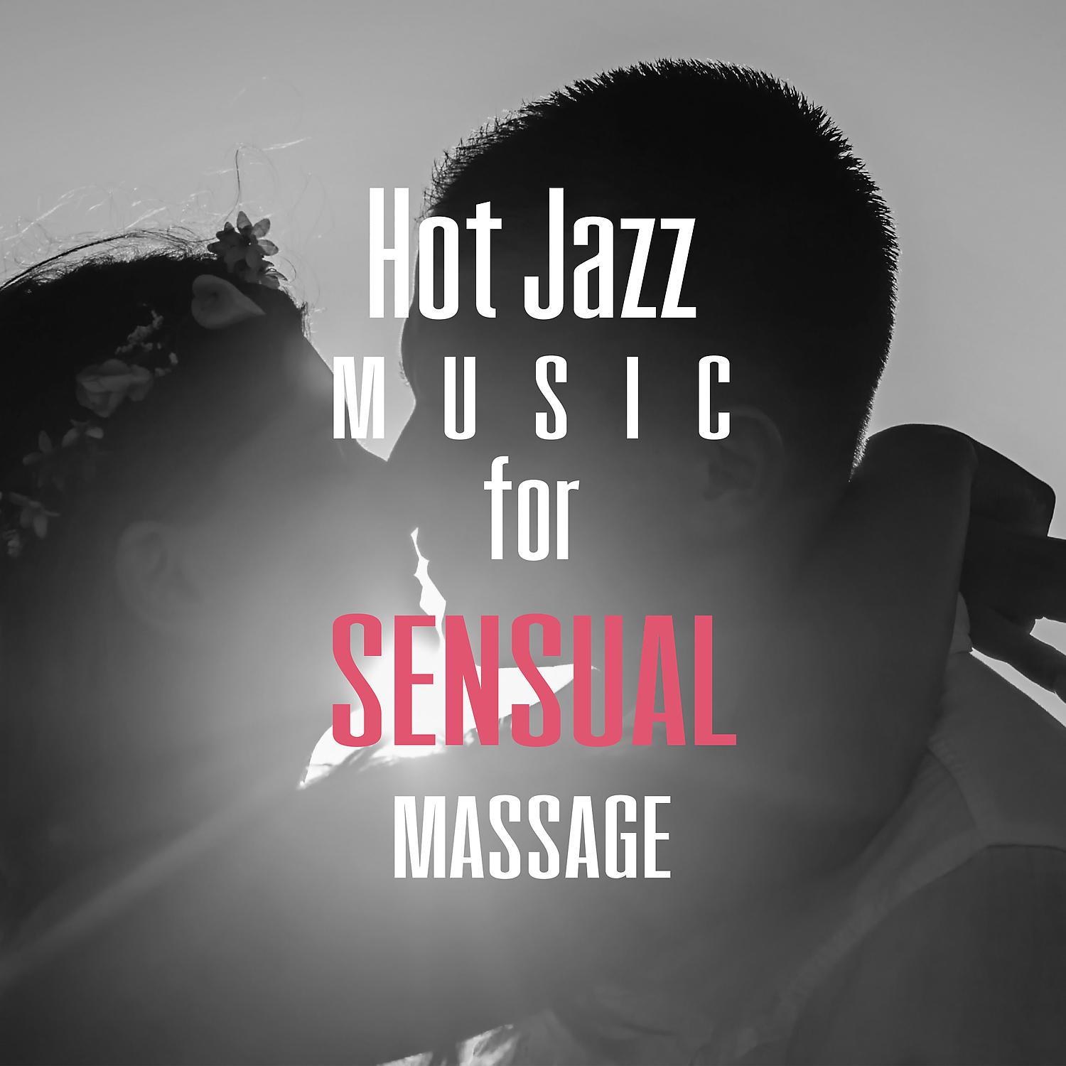 Постер альбома Hot Jazz Music for Sensual Massage – Romantic Jazz, Candle Light Dinner, Sexy Evening, Mellow Music, Moon Jazz