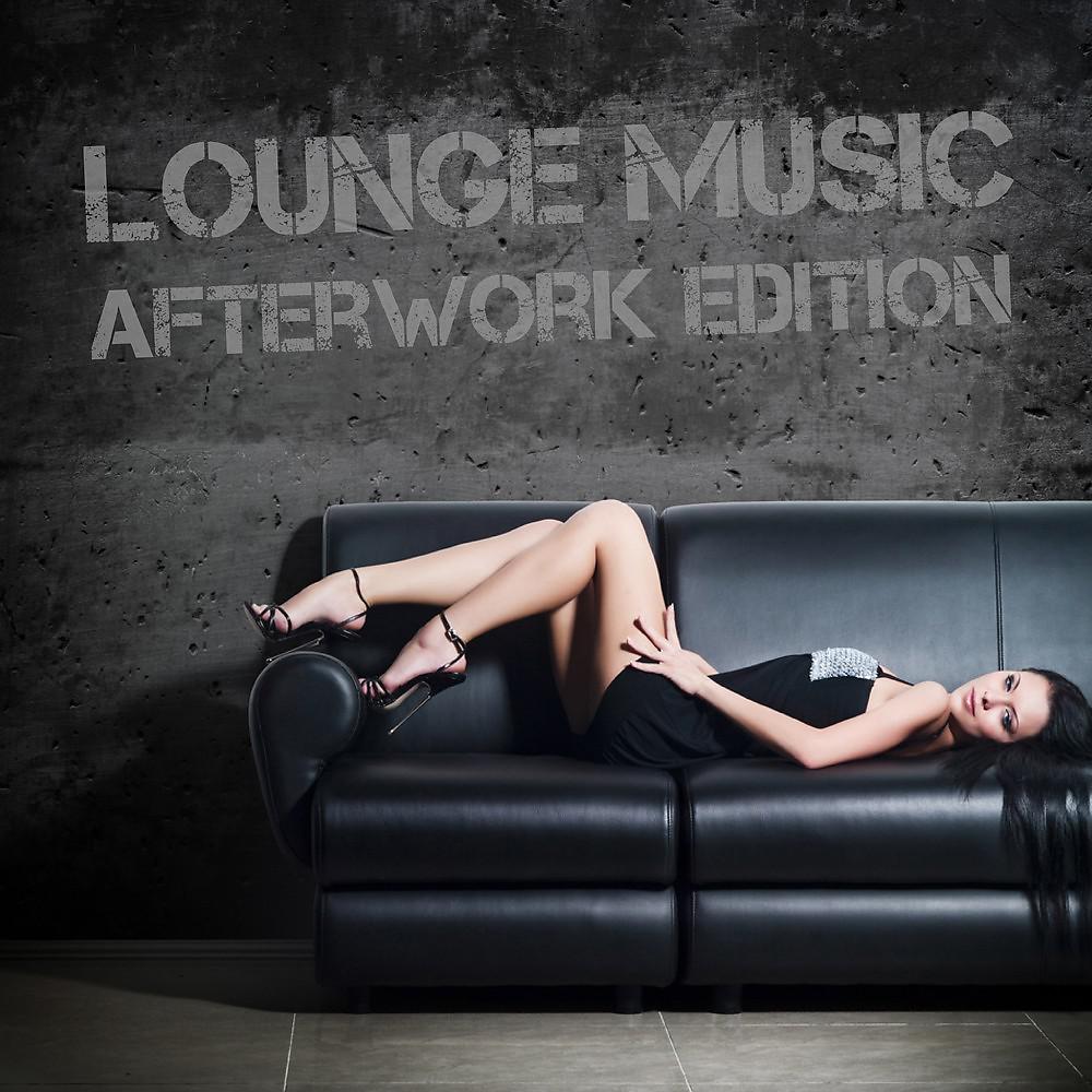 Постер альбома Lounge Music - Afterwork Edition