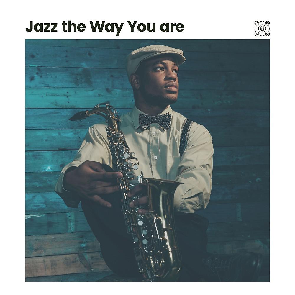 Постер альбома Jazz the Way You Are