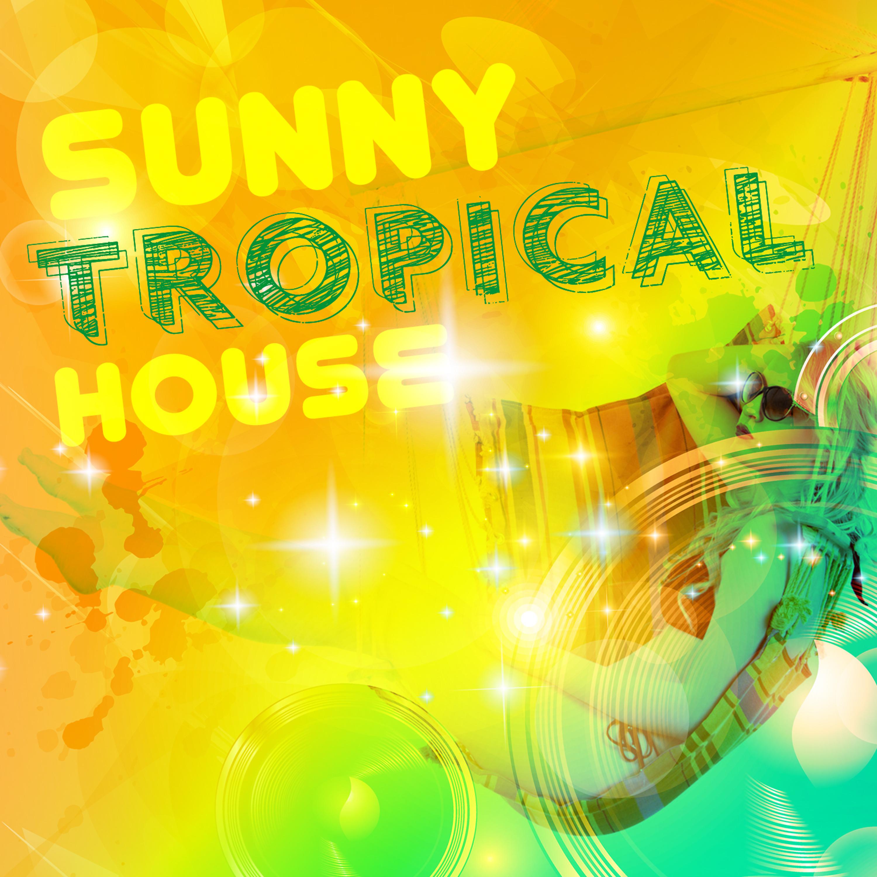 Постер альбома Sunny Tropical House