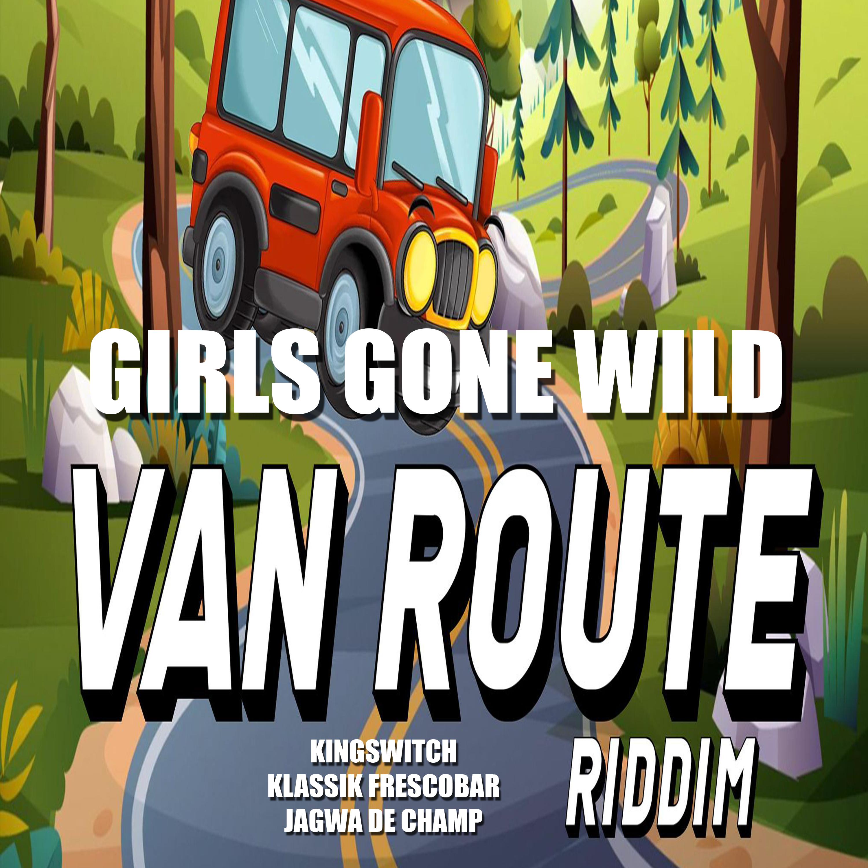 Постер альбома Girls Gone Wild (Van Route Riddim)