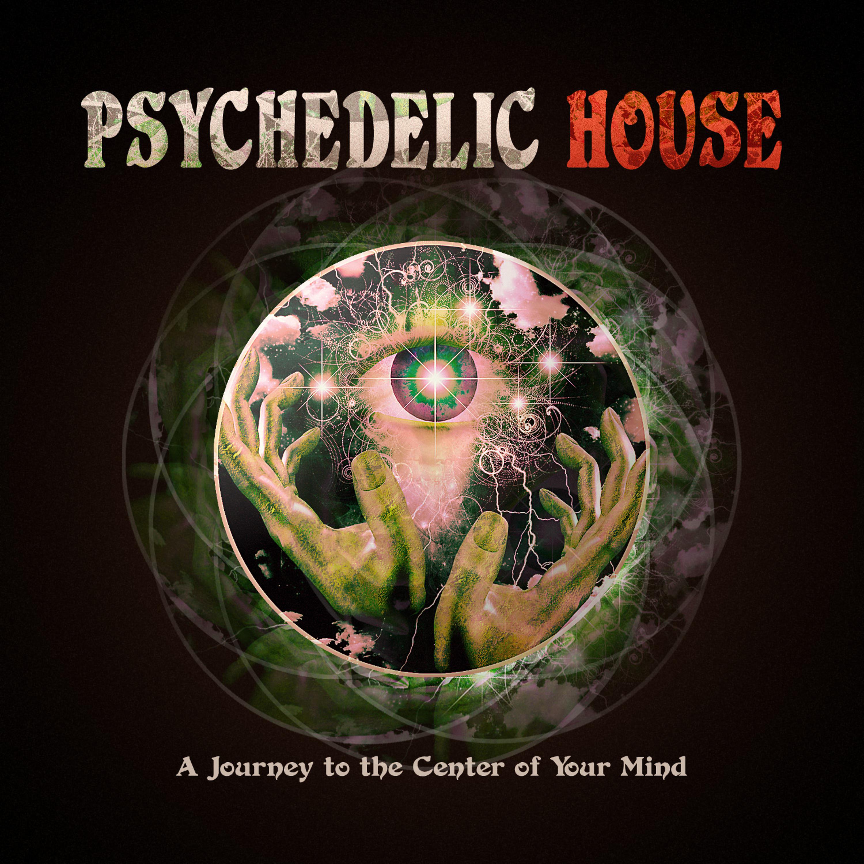 Постер альбома Psychedelic House - A Journey to the Center of Your Mind