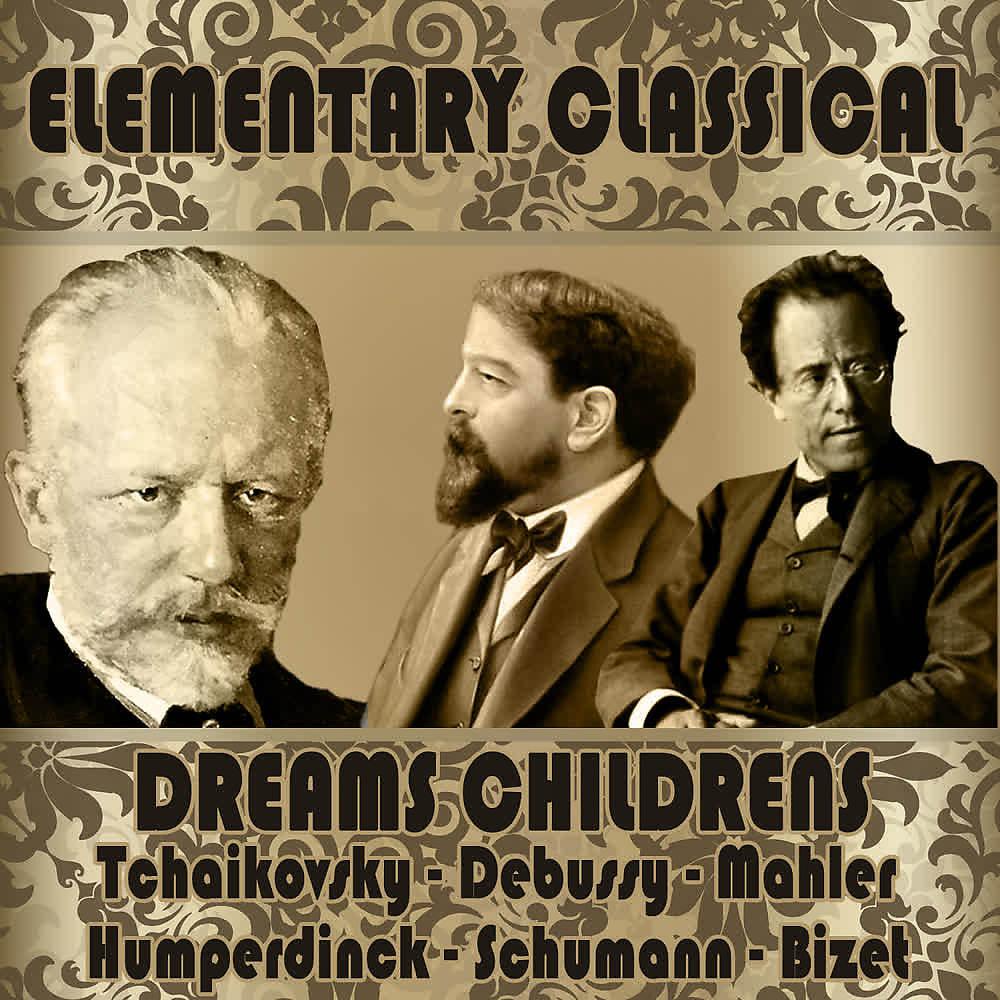Постер альбома Elementary Classical. Dreams Childrens