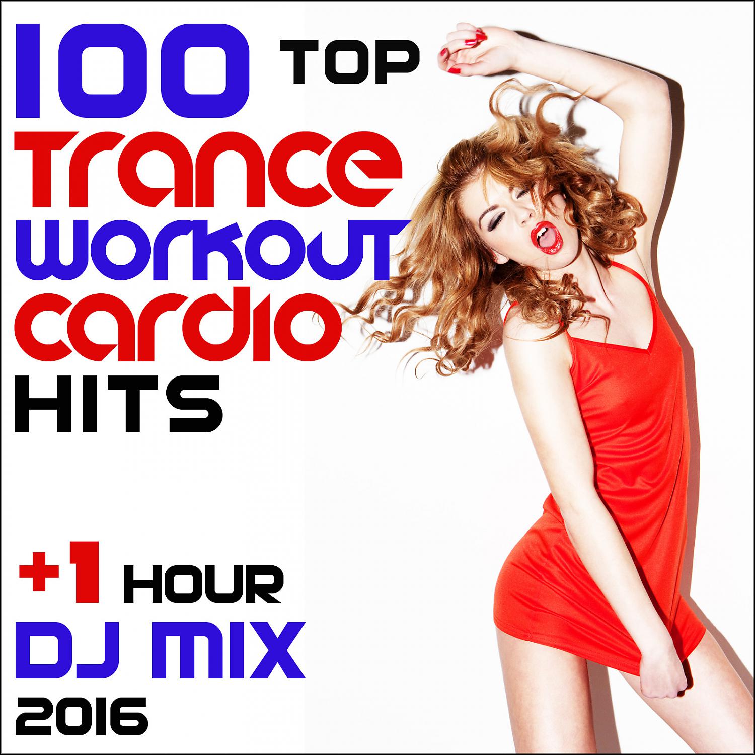 Постер альбома 100 Top Trance Workout Cardio Hits + 1 Hr DJ Mix 2016
