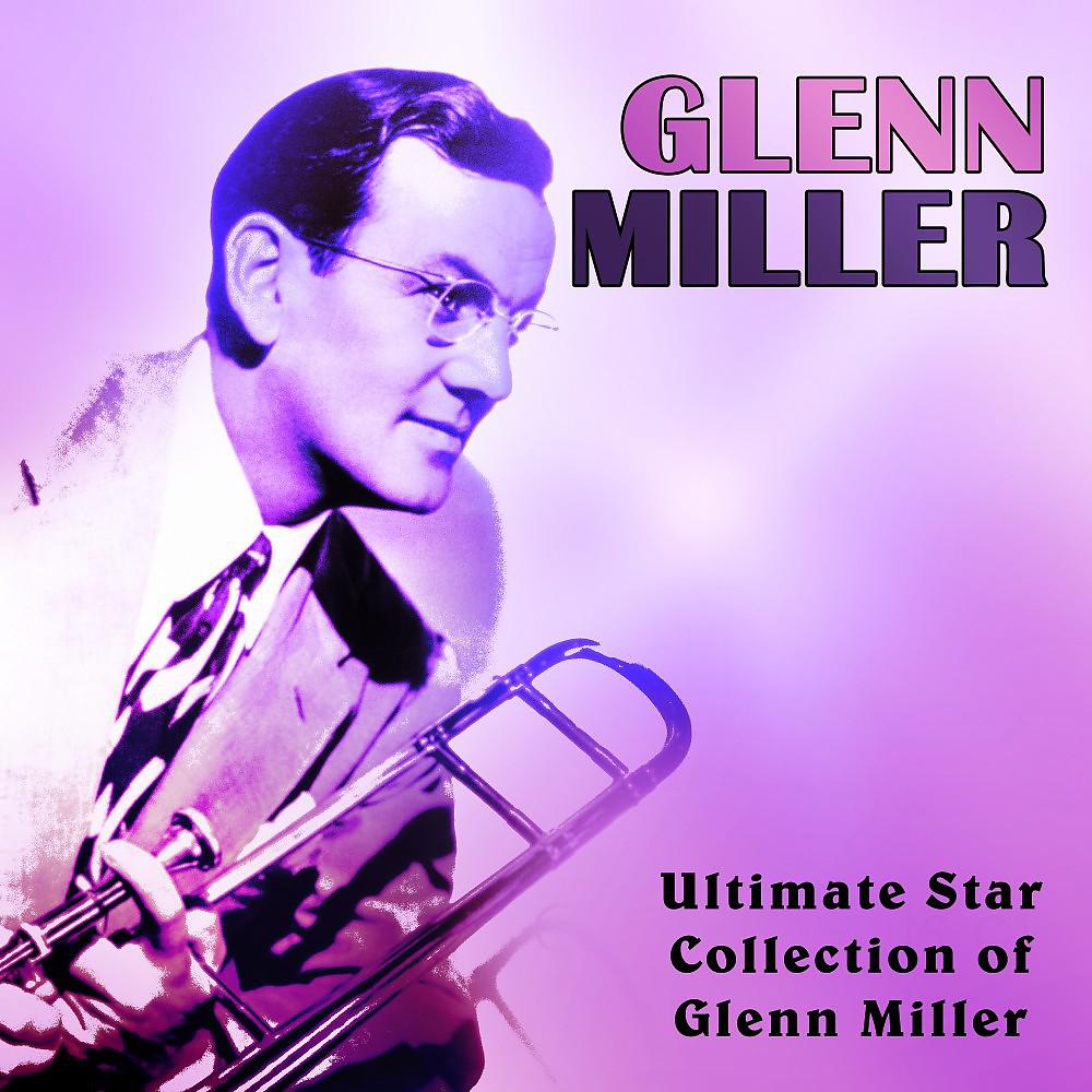 Постер альбома Ultimate Star Collection of Glenn Miller