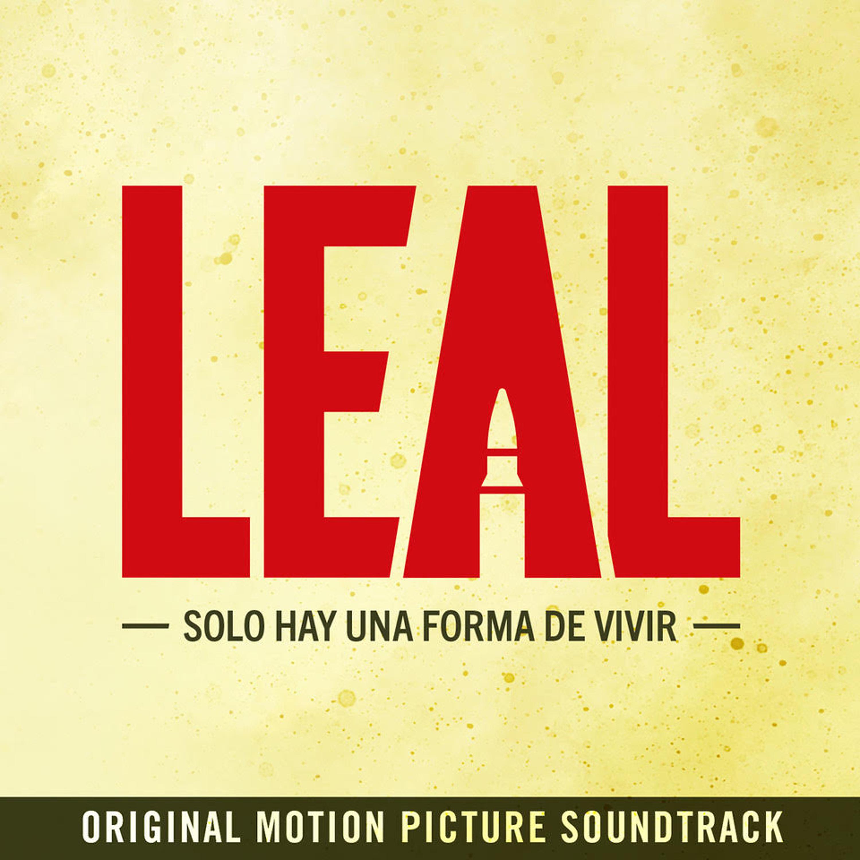 Постер альбома Leal: Solo Hay una Forma de Vivir (Original Motion Picture Soundtrack)