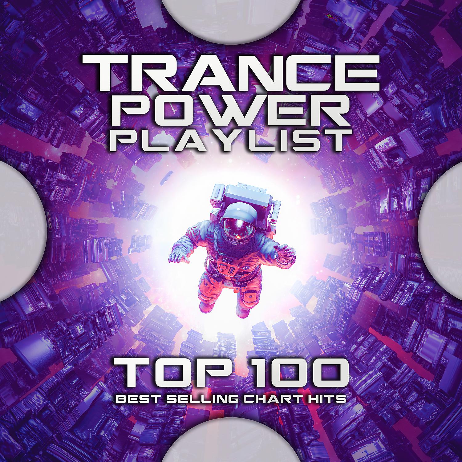 Постер альбома Trance Power Playlist Top 100 Best Selling Chart Hits