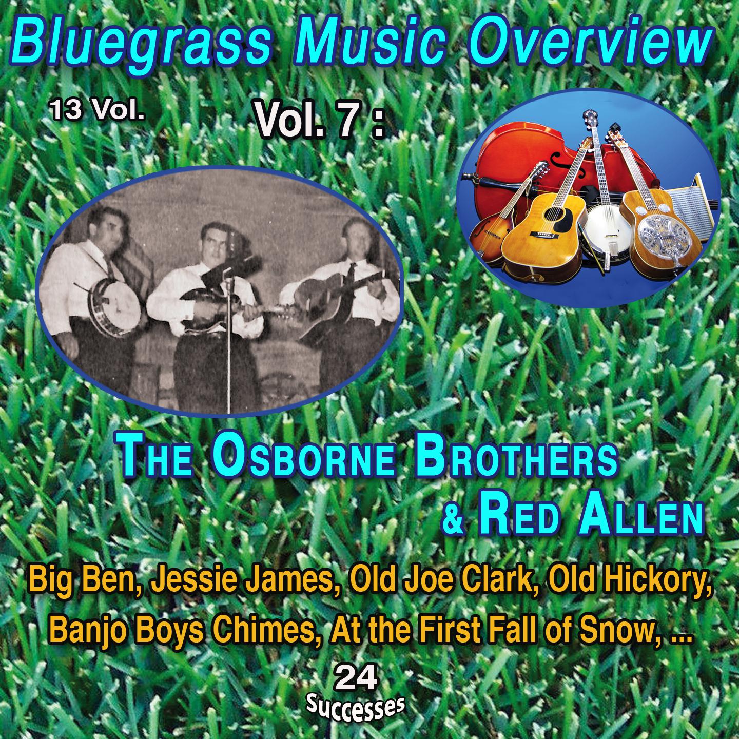 Постер альбома Bluegrass Music Overview 13 Vol. / Vol. 7 : The Osborne Brothers & Red Allen
