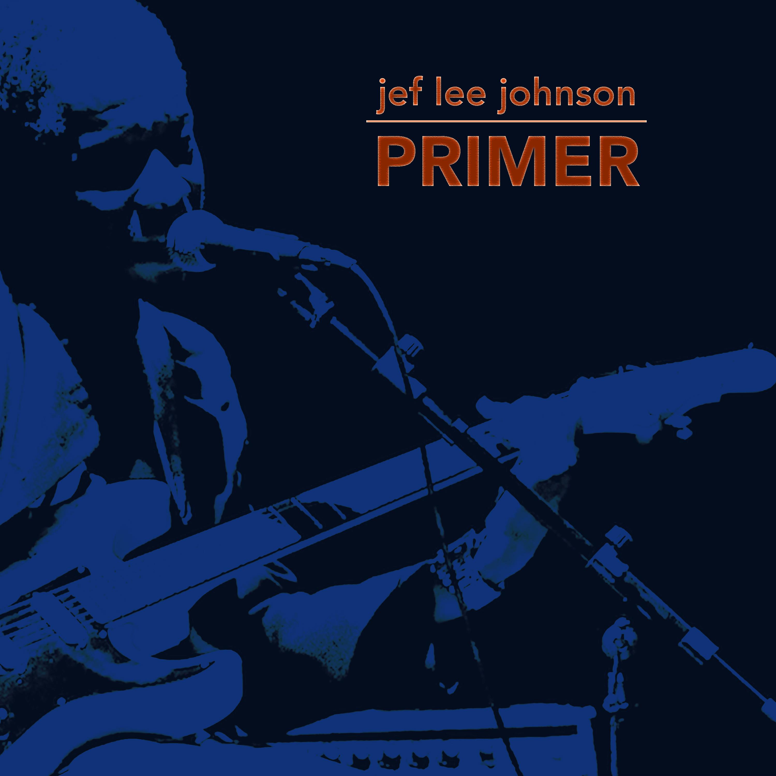 Постер альбома Jef Lee Johnson Primer