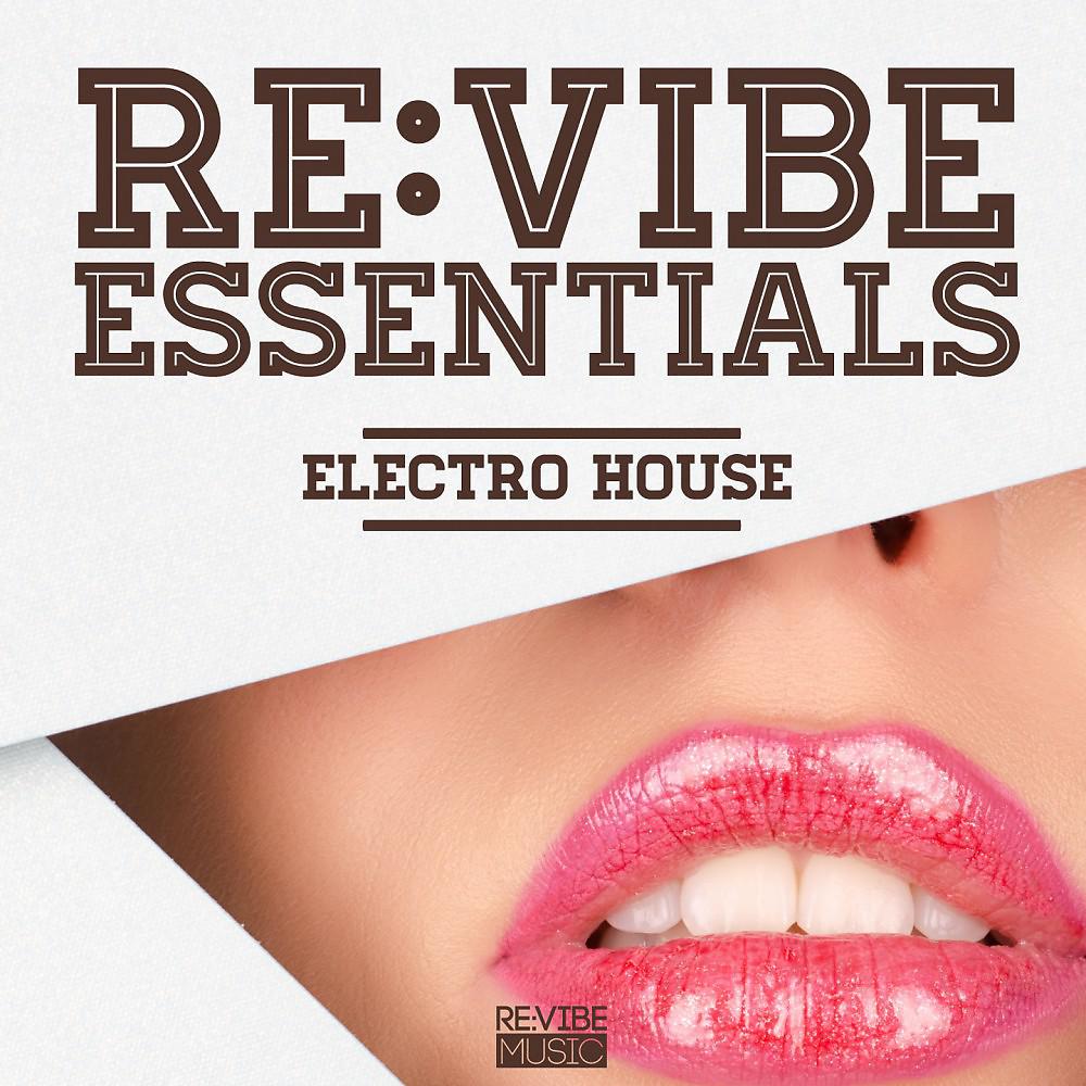 Постер альбома Re:Vibe Essentials - Electro House, Vol. 1