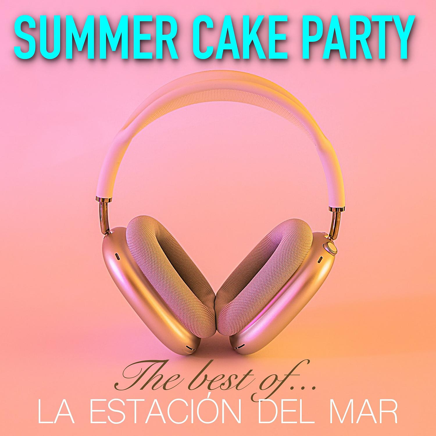 Постер альбома The Best Of… Summer Cake Party