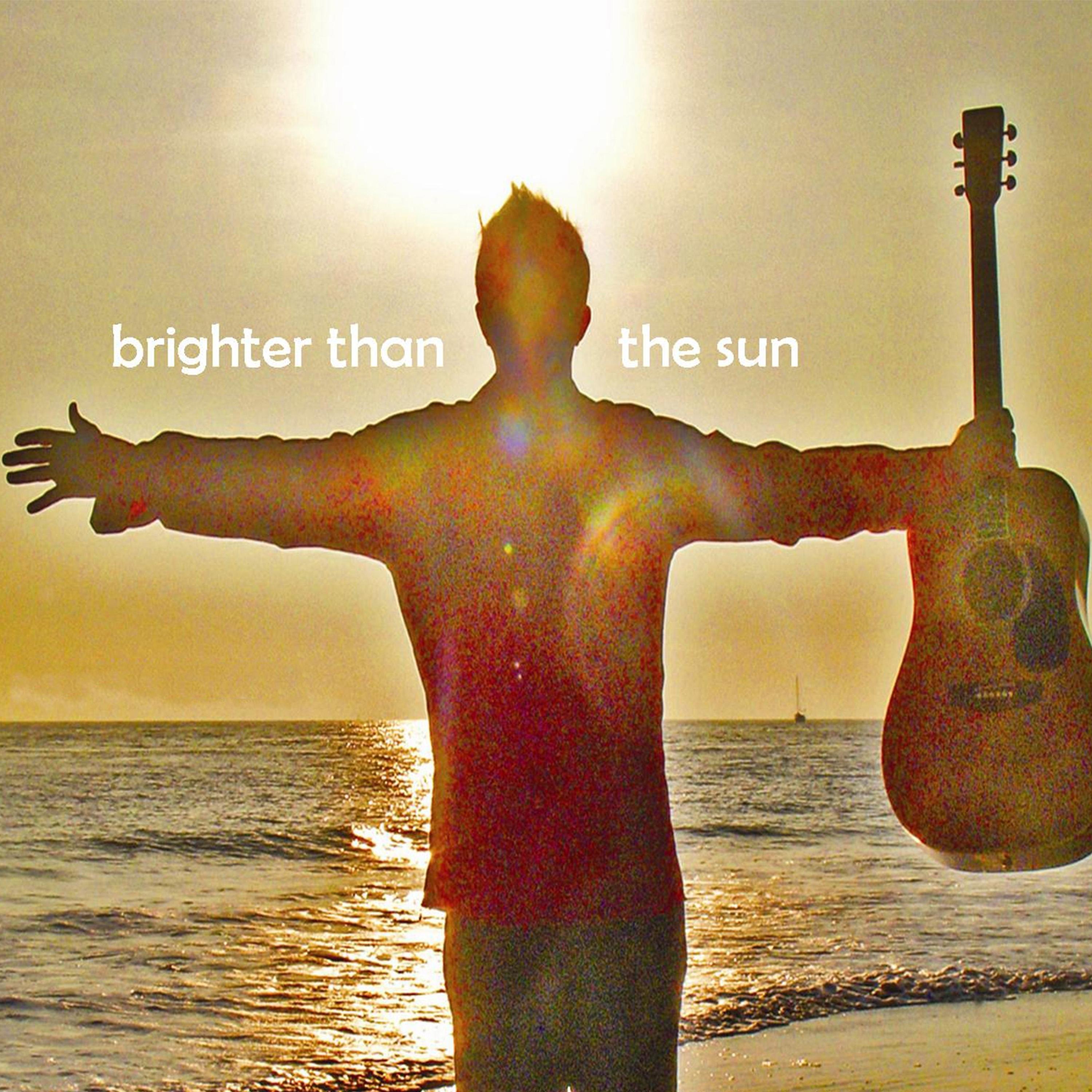 Постер альбома Brighter Than the Sun