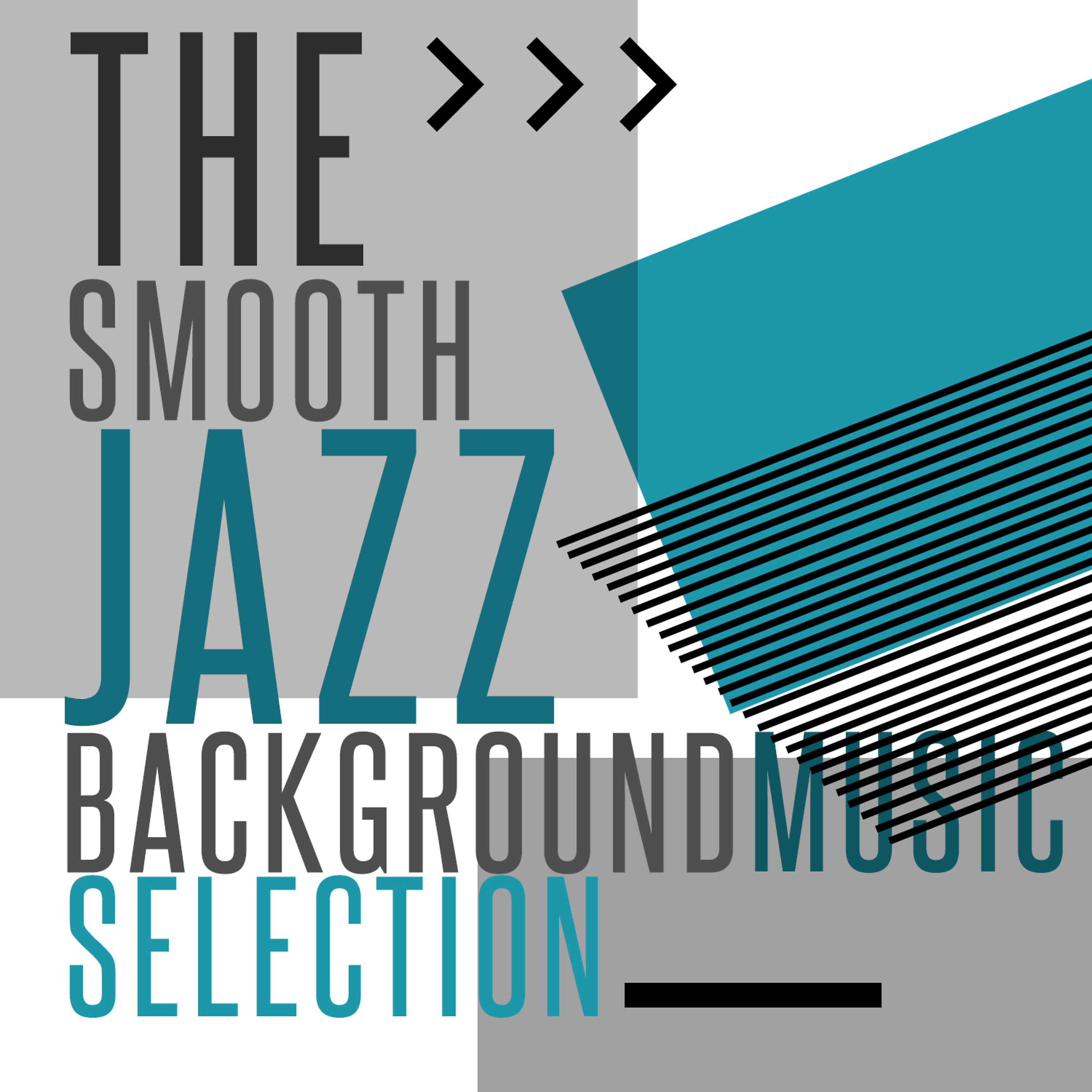 Постер альбома The Smooth Jazz Background Music Selection