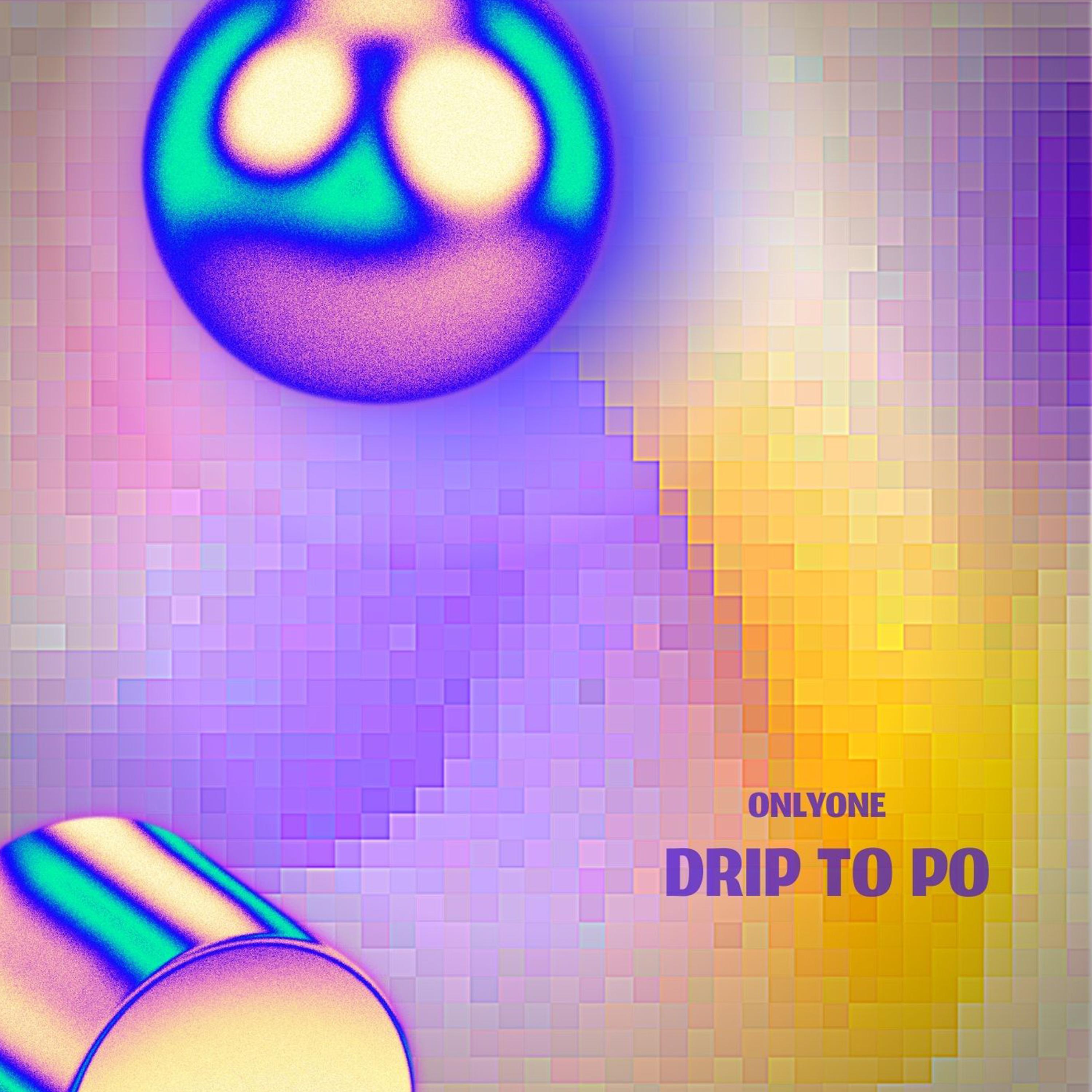 Постер альбома DRIP TO PO