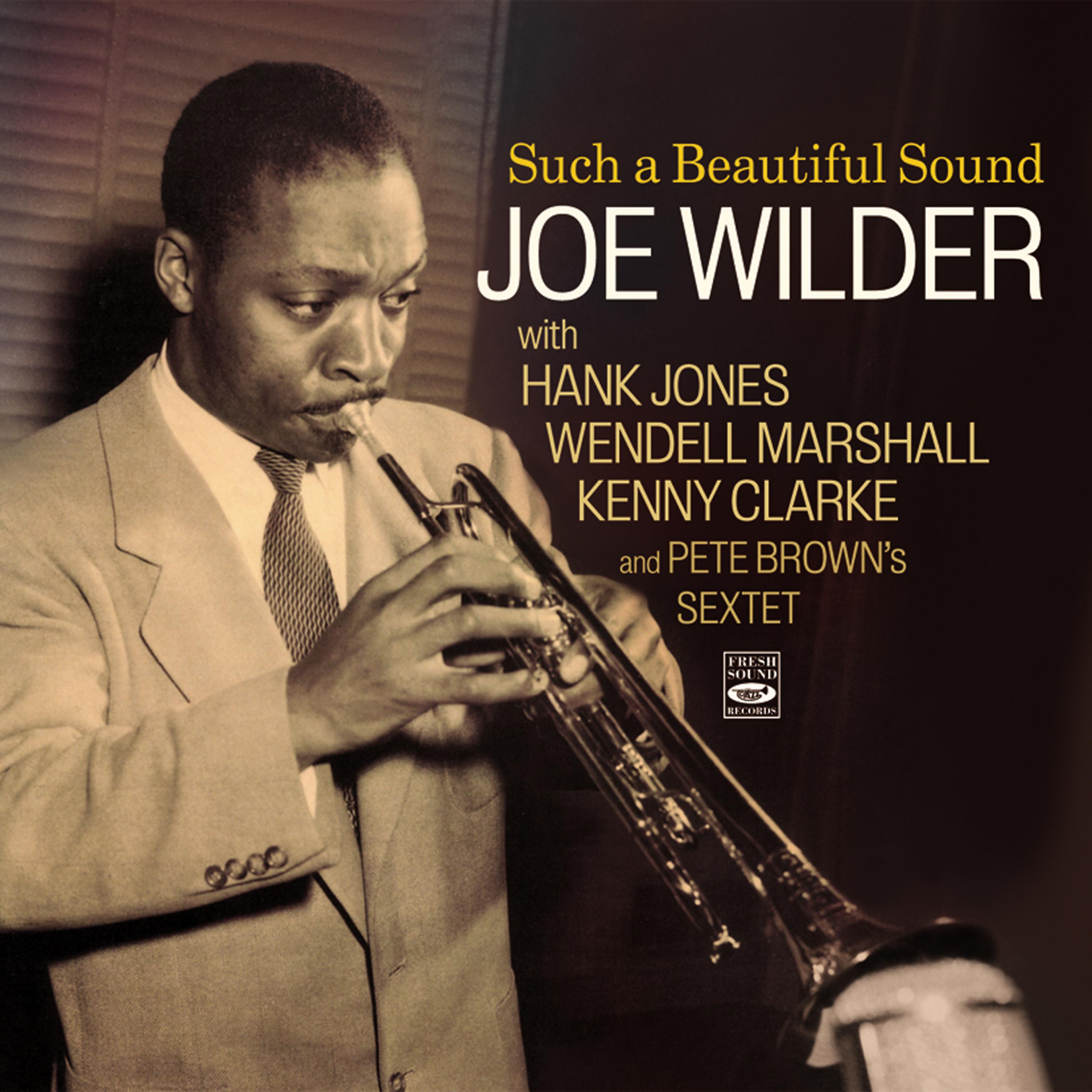 Постер альбома Such a Beautiful Sound: Joe Wilder and Pete Brown's Sextet