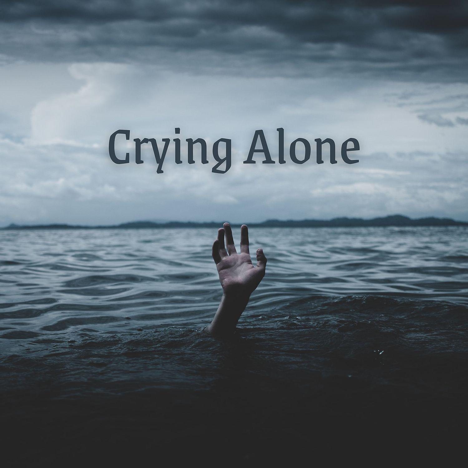 Постер альбома Crying Alone (Sad Music)