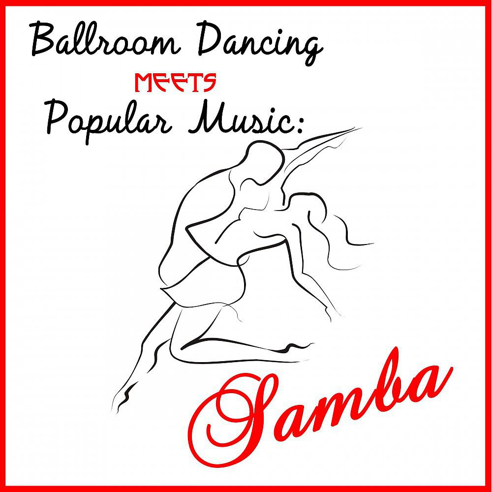 Постер альбома Ballroom Dancing Meets Popular Music: Samba