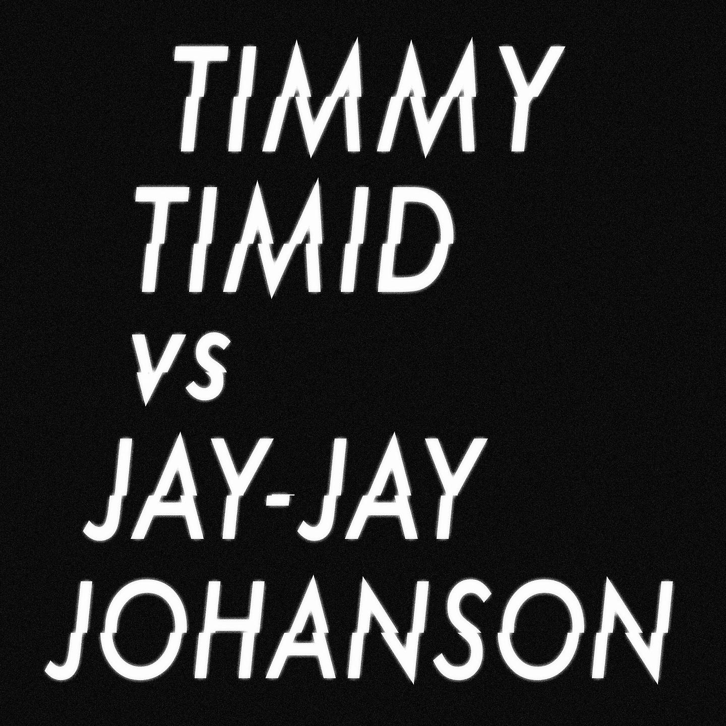 Постер альбома Timmy Timid vs. Jay-Jay Johanson