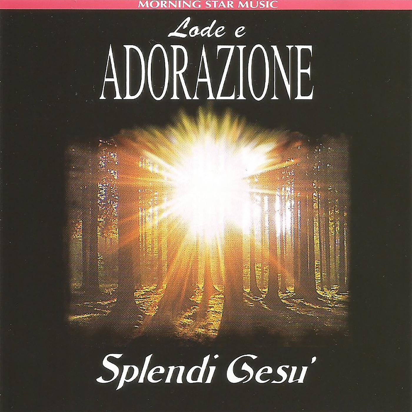Постер альбома Splendi Gesù - Lode e Adorazione