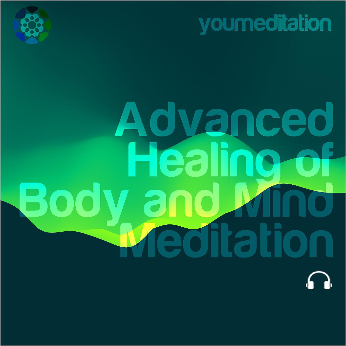 Постер альбома Advanced Healing of Body and Mind Meditation
