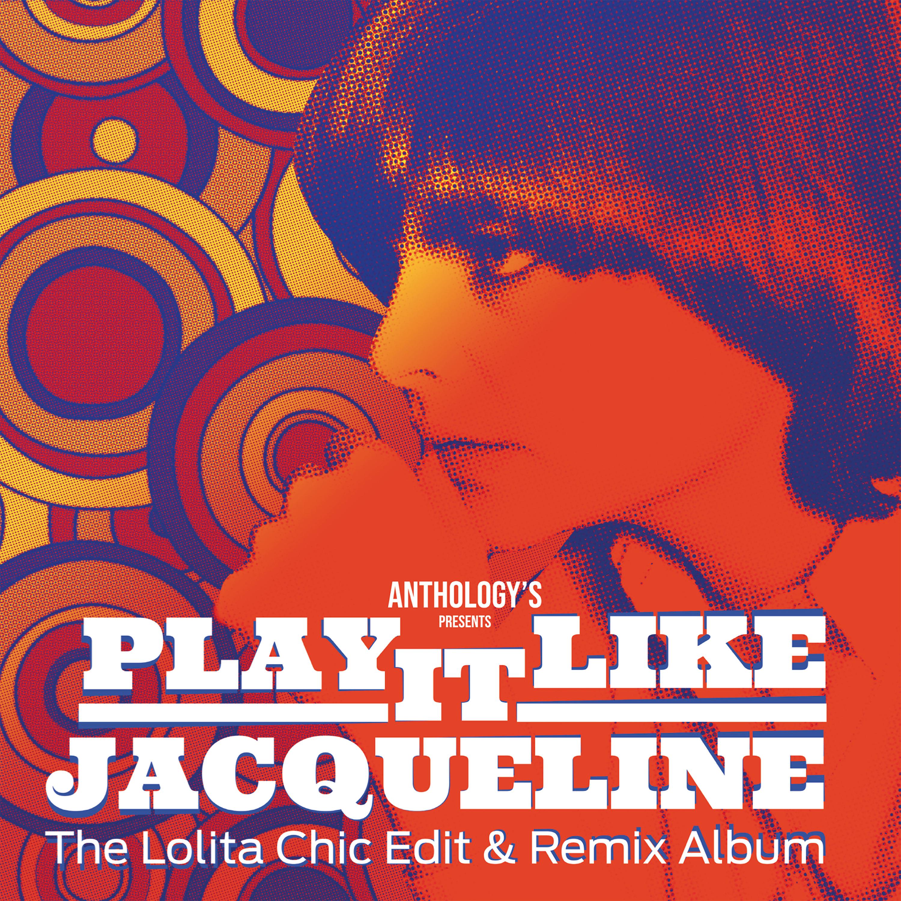 Постер альбома Play It Like Jacqueline: The Lolita Chic Edit & Remix Album