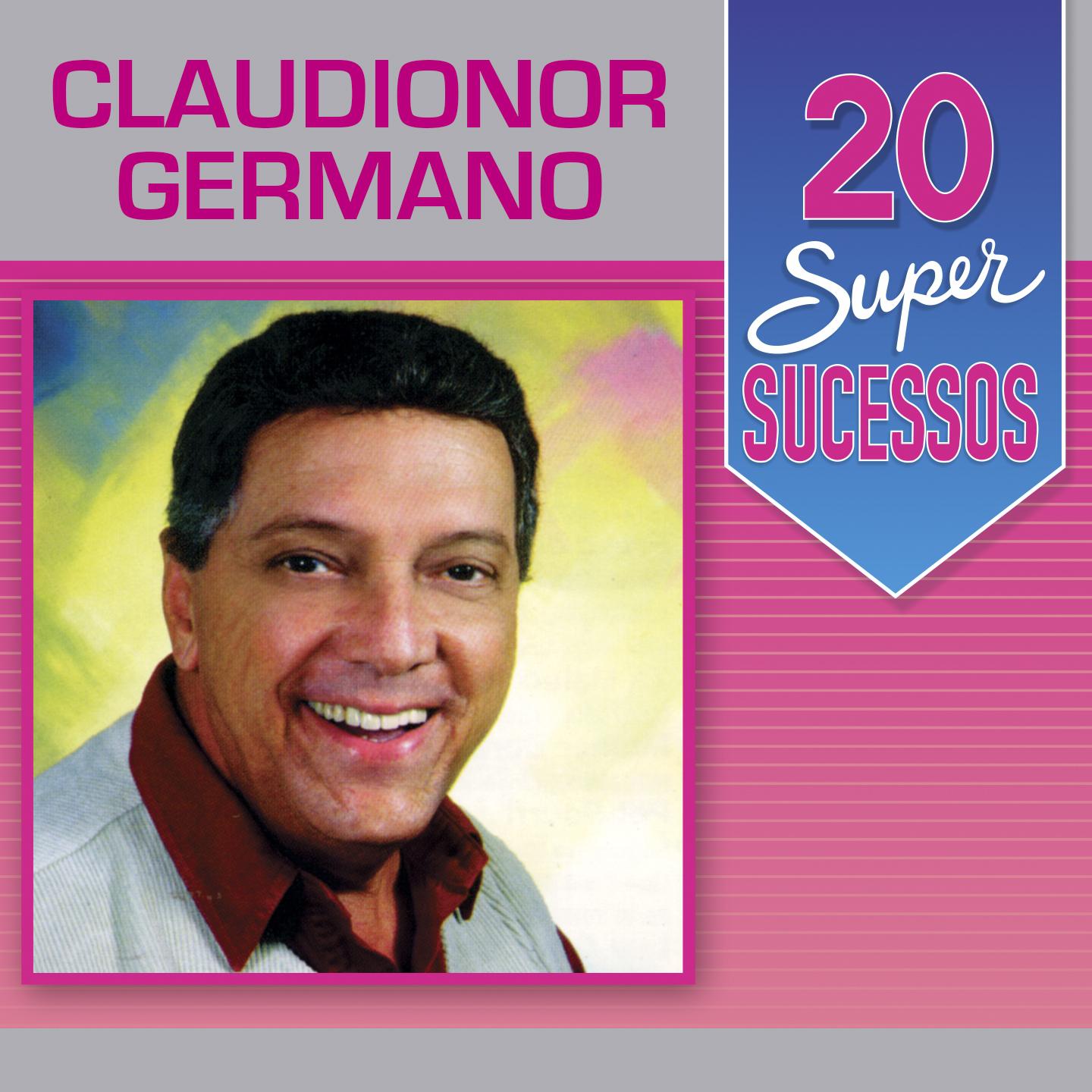 Постер альбома 20 Super Sucessos: Claudionor Germano, Vol. 1