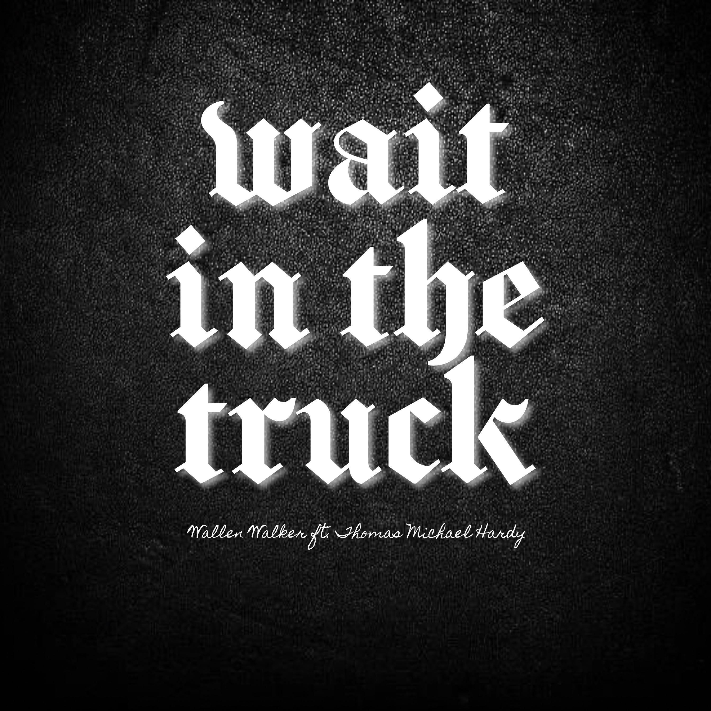 Постер альбома Wait In The Truck (feat. Thomas Michael Hardy)