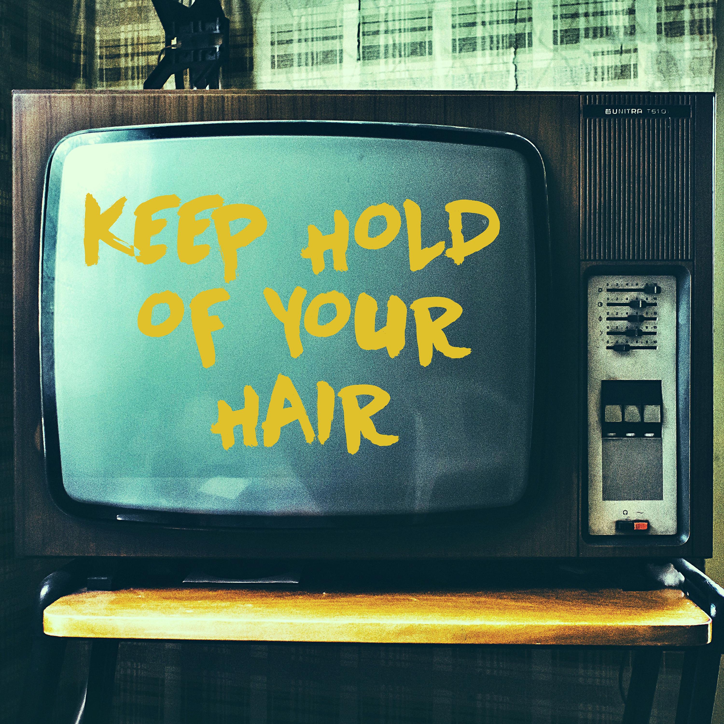 Постер альбома Keep Hold of Your Hair