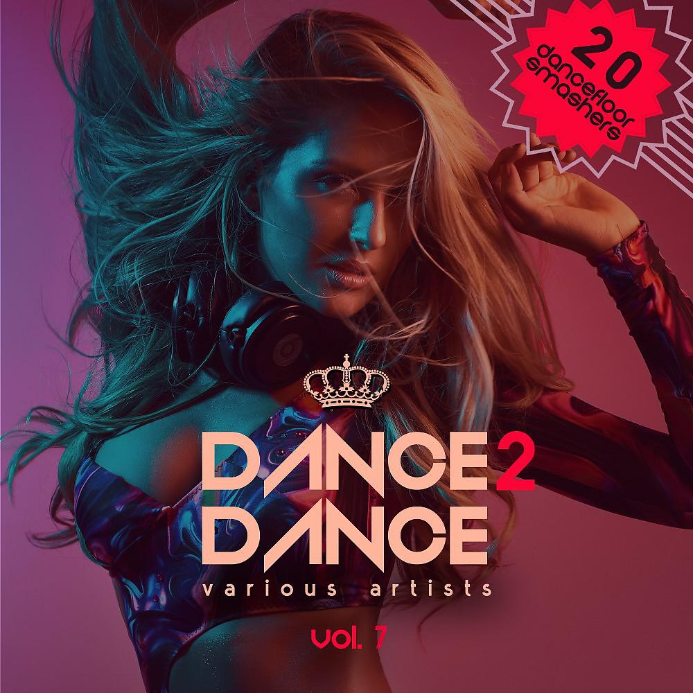Постер альбома Dance 2 Dance, Vol. 7 (20 Dancefloor Smashers)