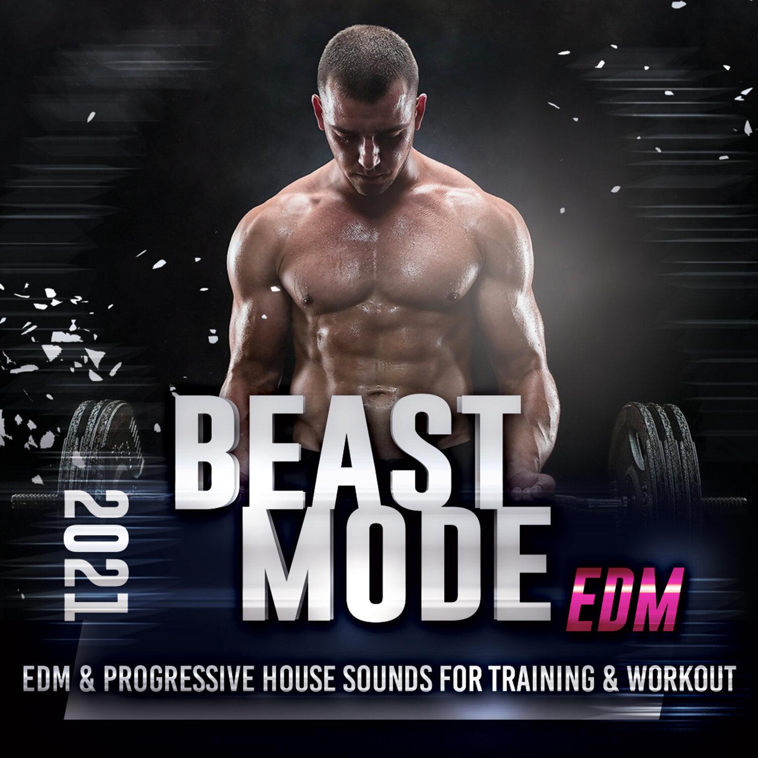 Постер альбома Beast Mode EDM 2021 - Edm & Progressive House Sounds For Training & Workout