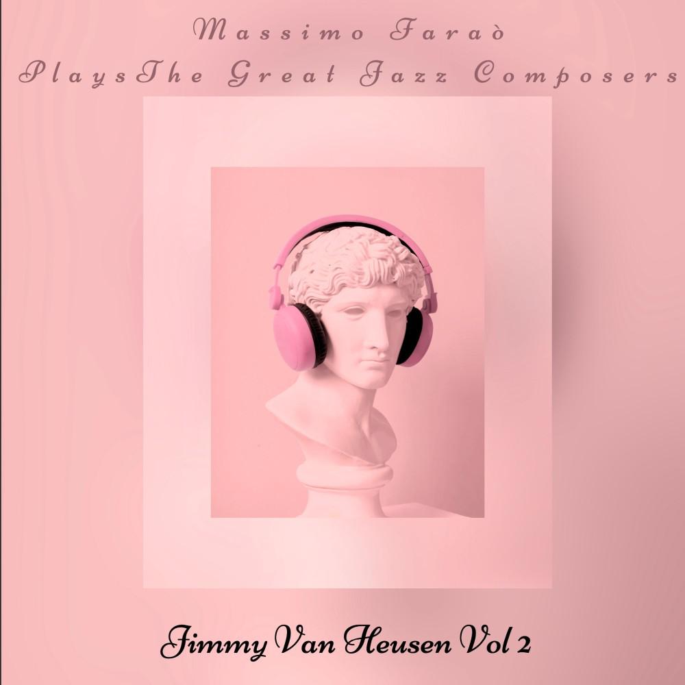 Постер альбома Massimo Faraò plays The Great Jazz Composers - Jimmy Van Heusen, Vol. 2